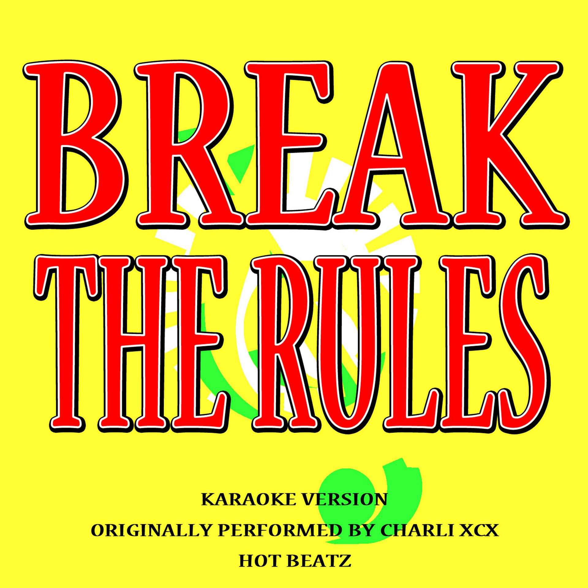 Постер альбома Break the Rules (Originally Performed by Charli Xcx) [Karaoke Version]