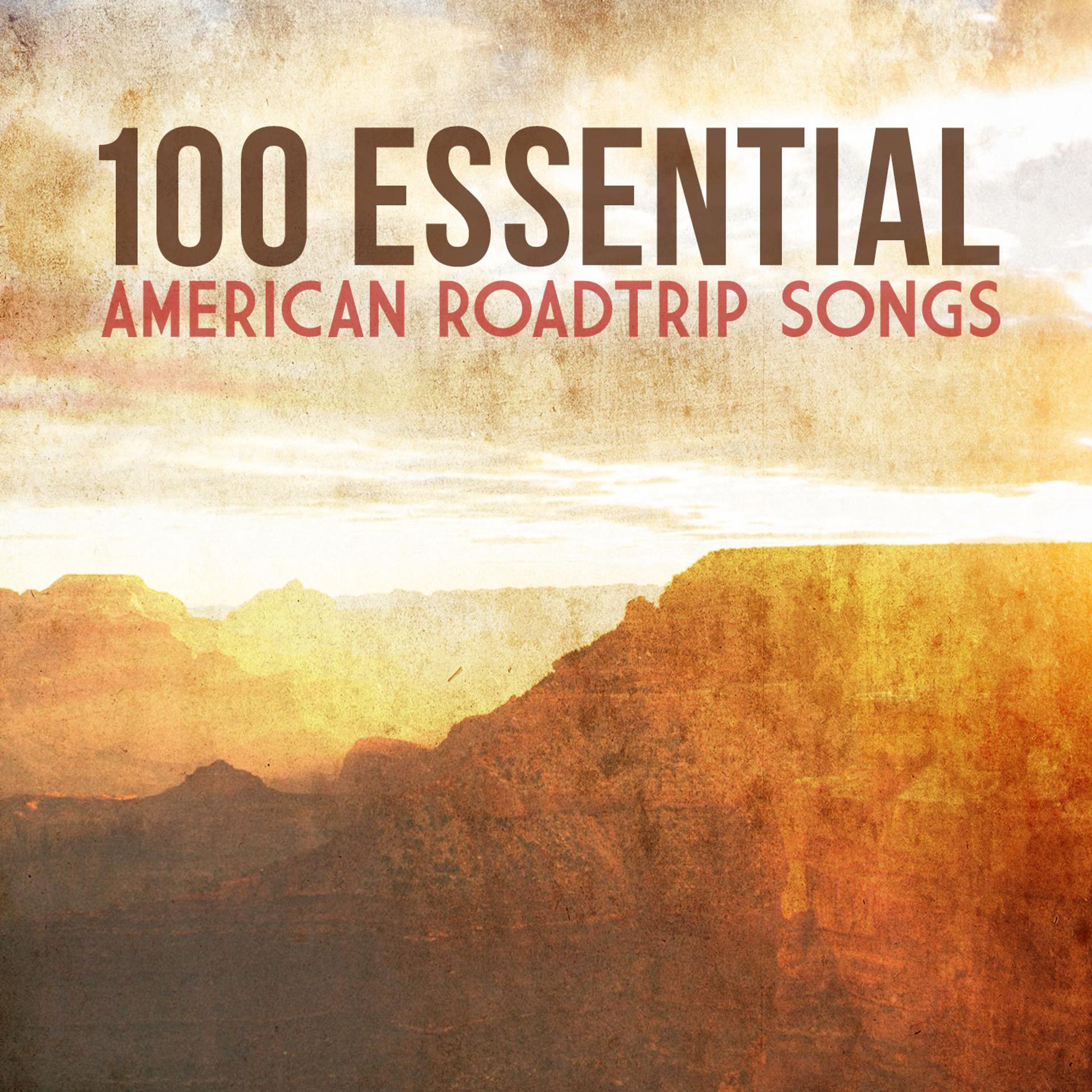 Постер альбома 100 Essential American Road Trip Songs