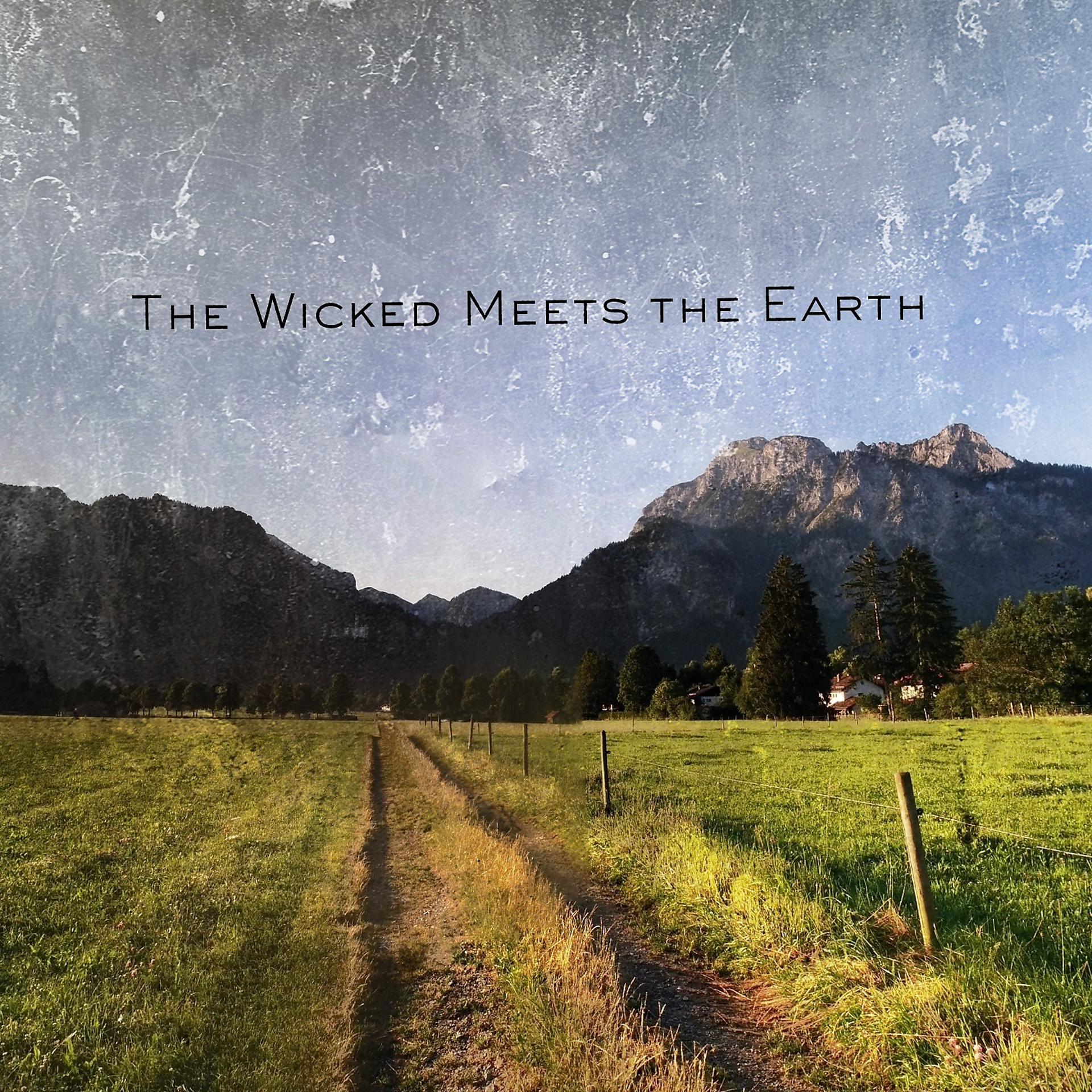 Постер альбома The Wicked Meets the Earth