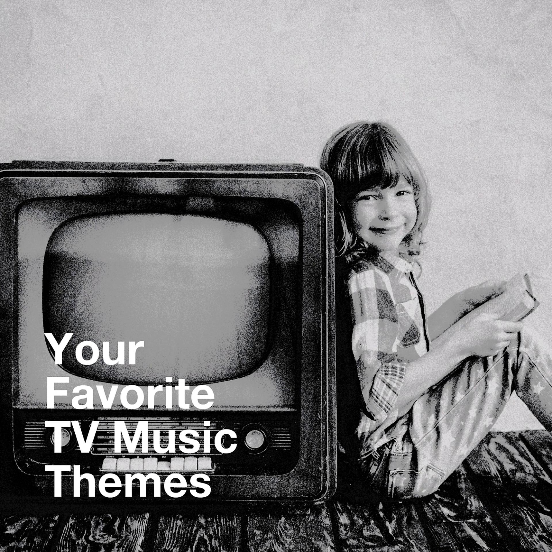 Постер альбома Your Favorite TV Music Themes