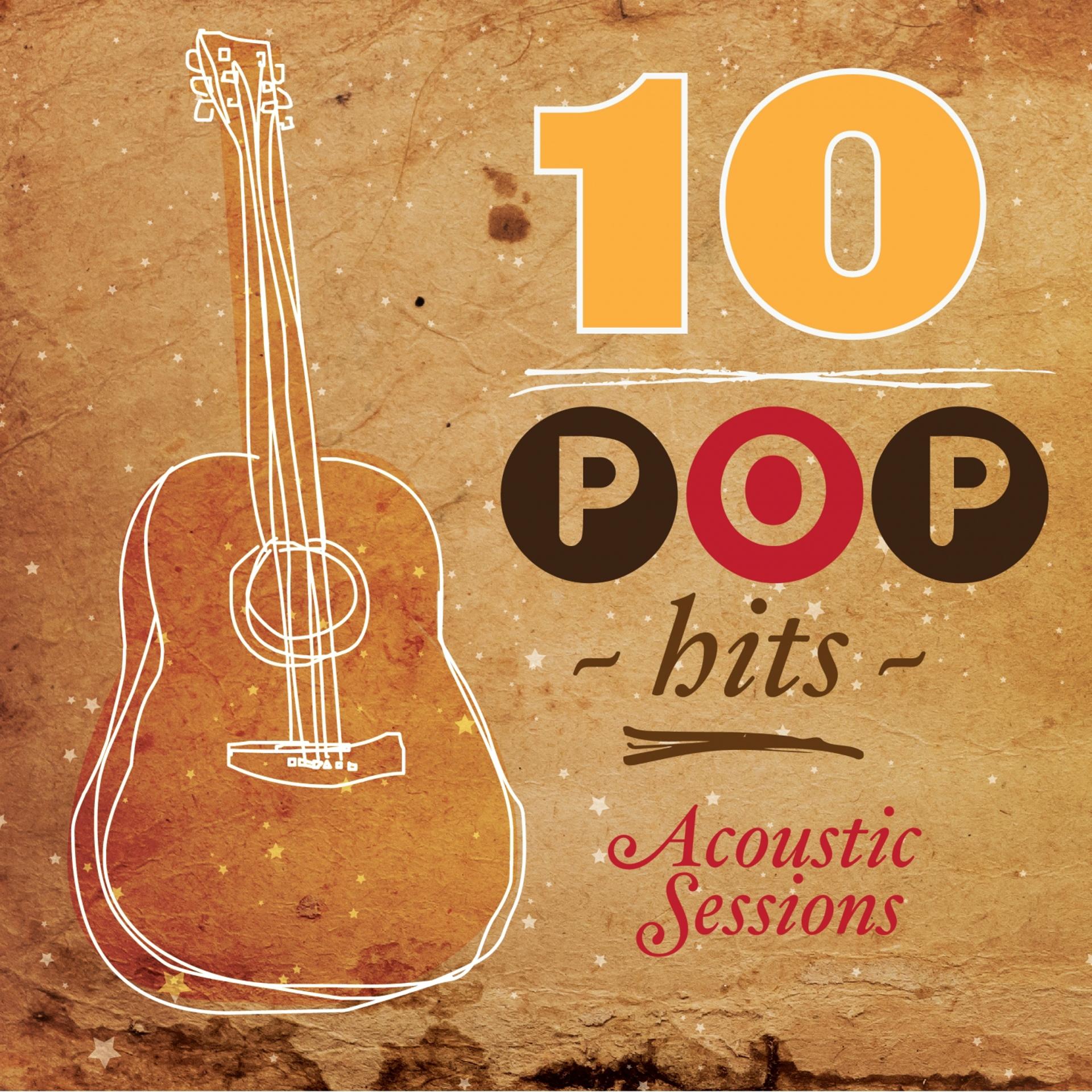 Постер альбома 10 Pop Hits: Acoustic Sessions (Acoustic Version)