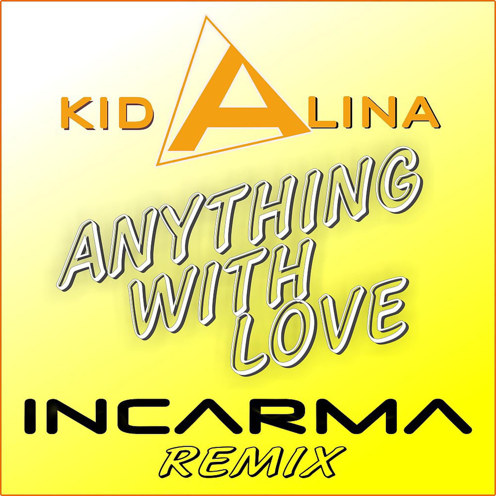 Постер альбома Anything with Love (Incarma Remix)