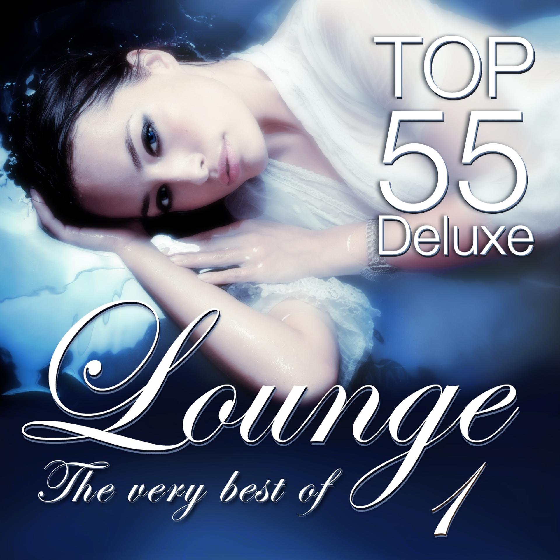 Постер альбома Lounge Top 55 Deluxe - The Very Best Of, Vol. 1