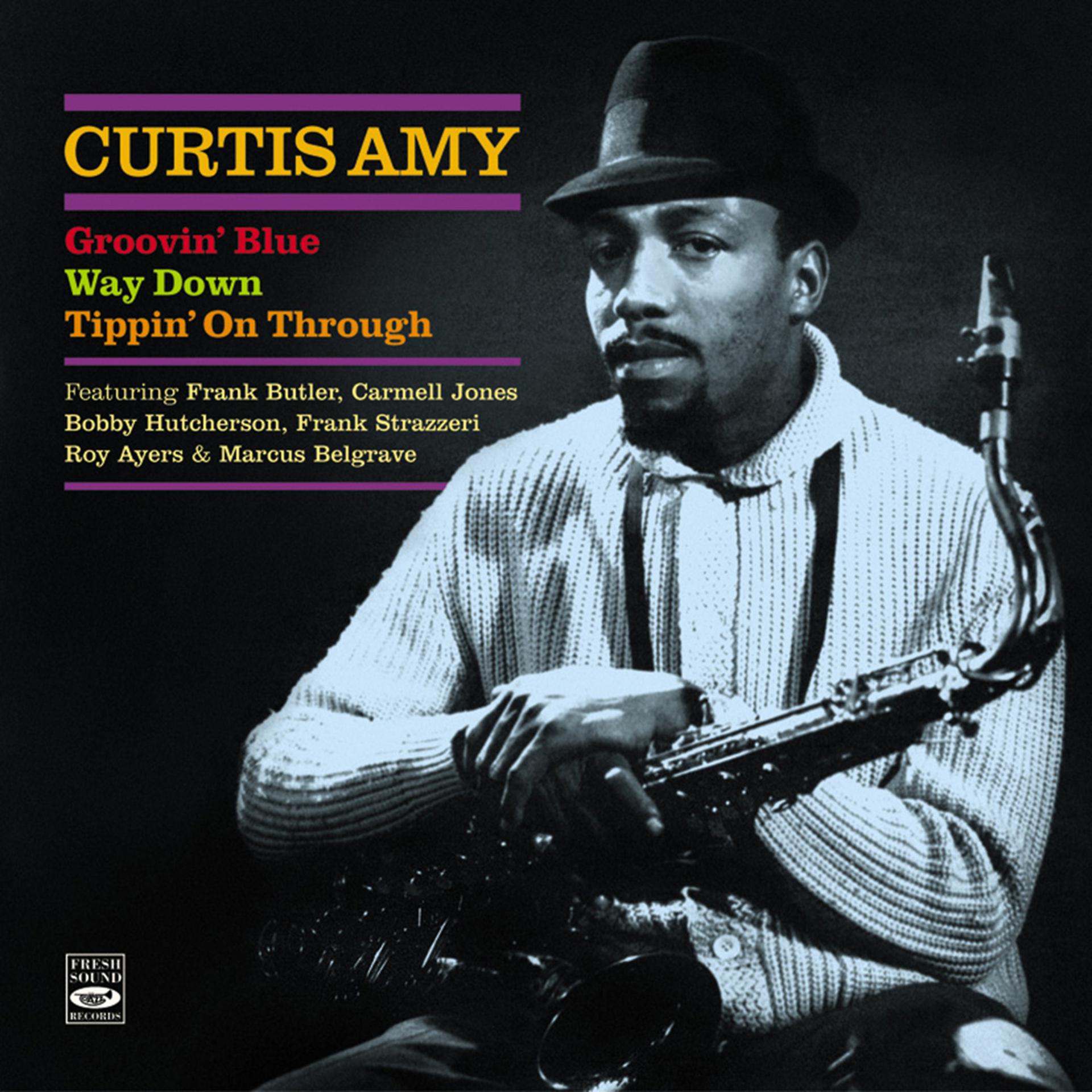 Постер альбома Curtis Amy. Groovin Blue / Way Down / Tippin' on Through"