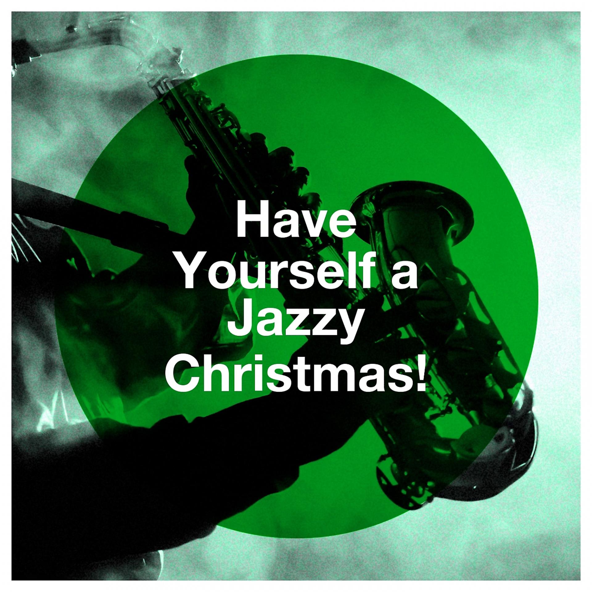 Постер альбома Have Yourself a Jazzy Christmas!