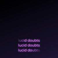 Постер альбома Lucid Doubts