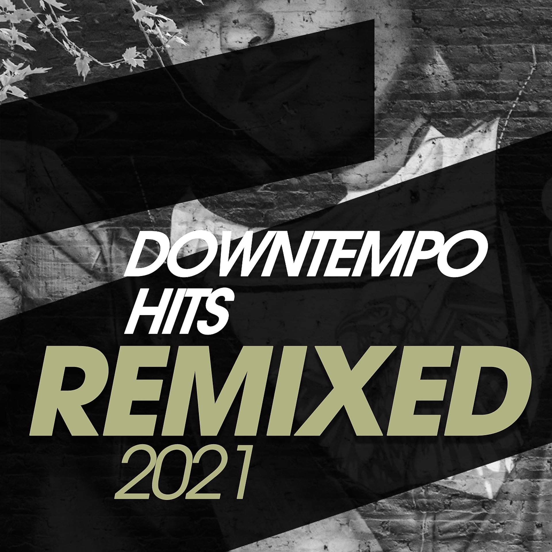 Постер альбома Downtempo Hits Remixed 2021