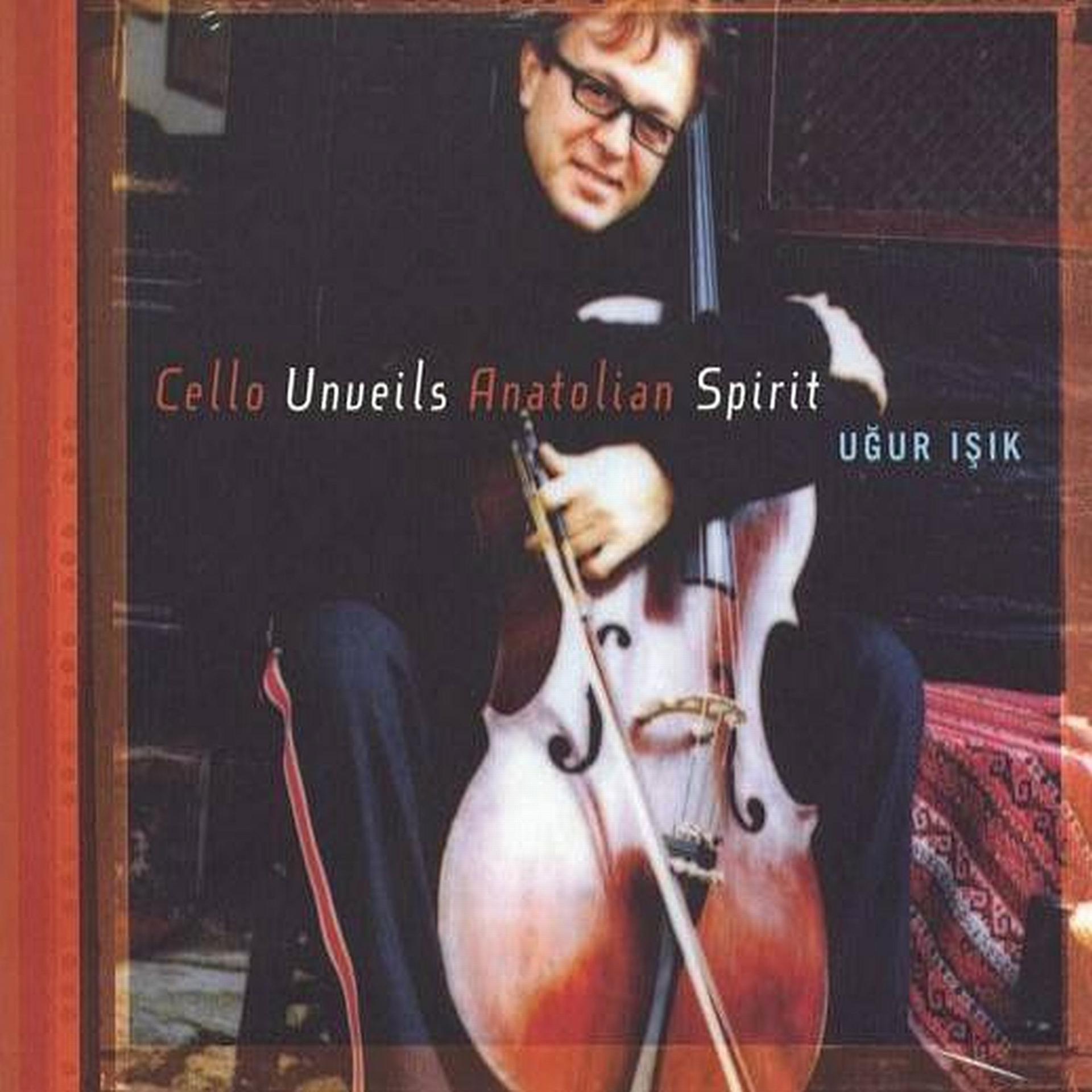 Постер альбома Cello Unveils Anatolian Spirit