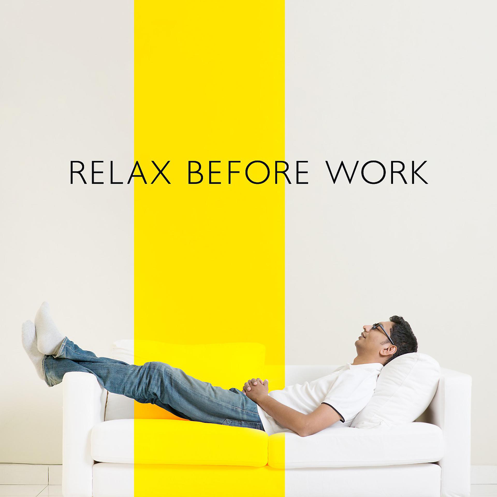 Постер альбома Relax Before Work