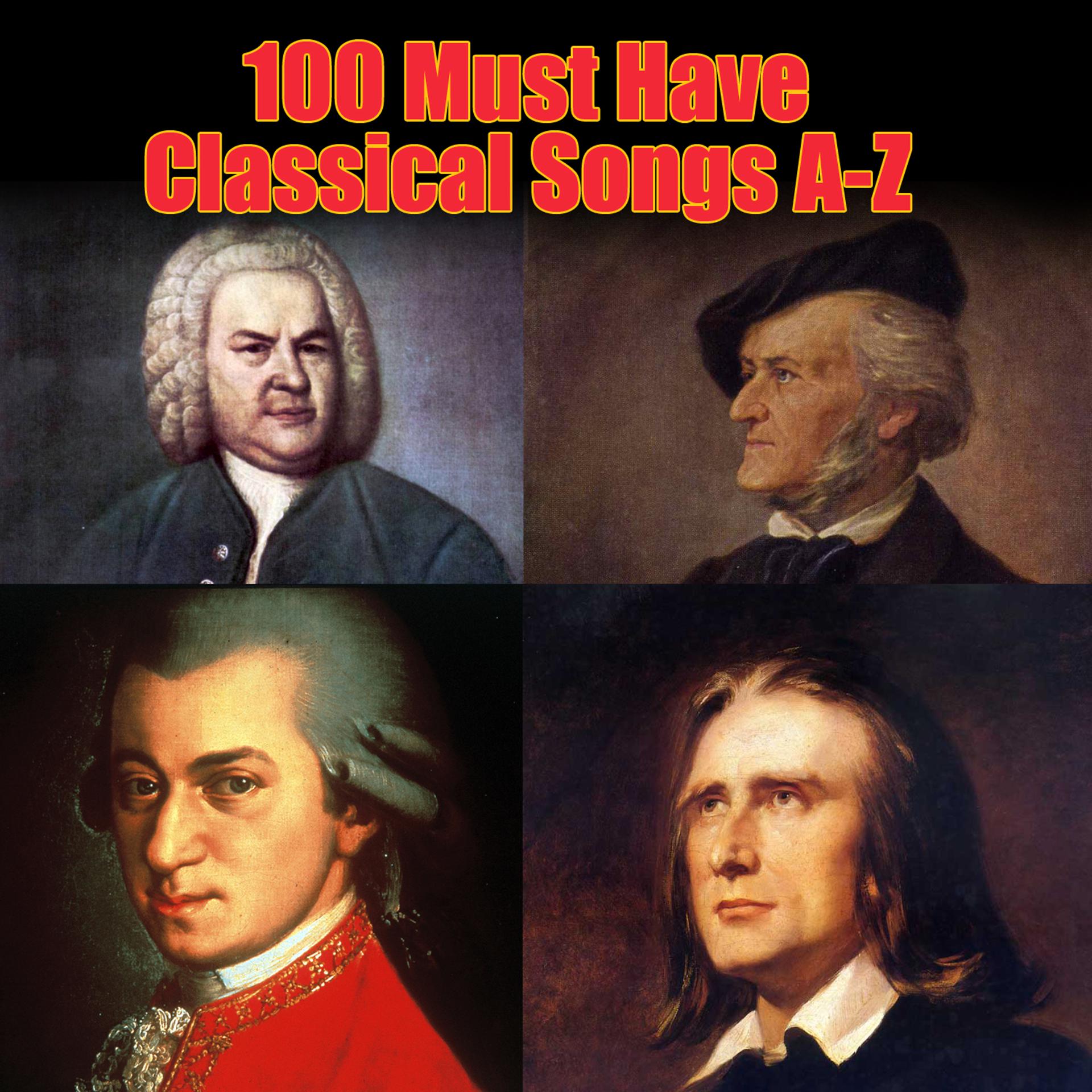 Постер альбома 100 Must Have Classical Songs A-Z