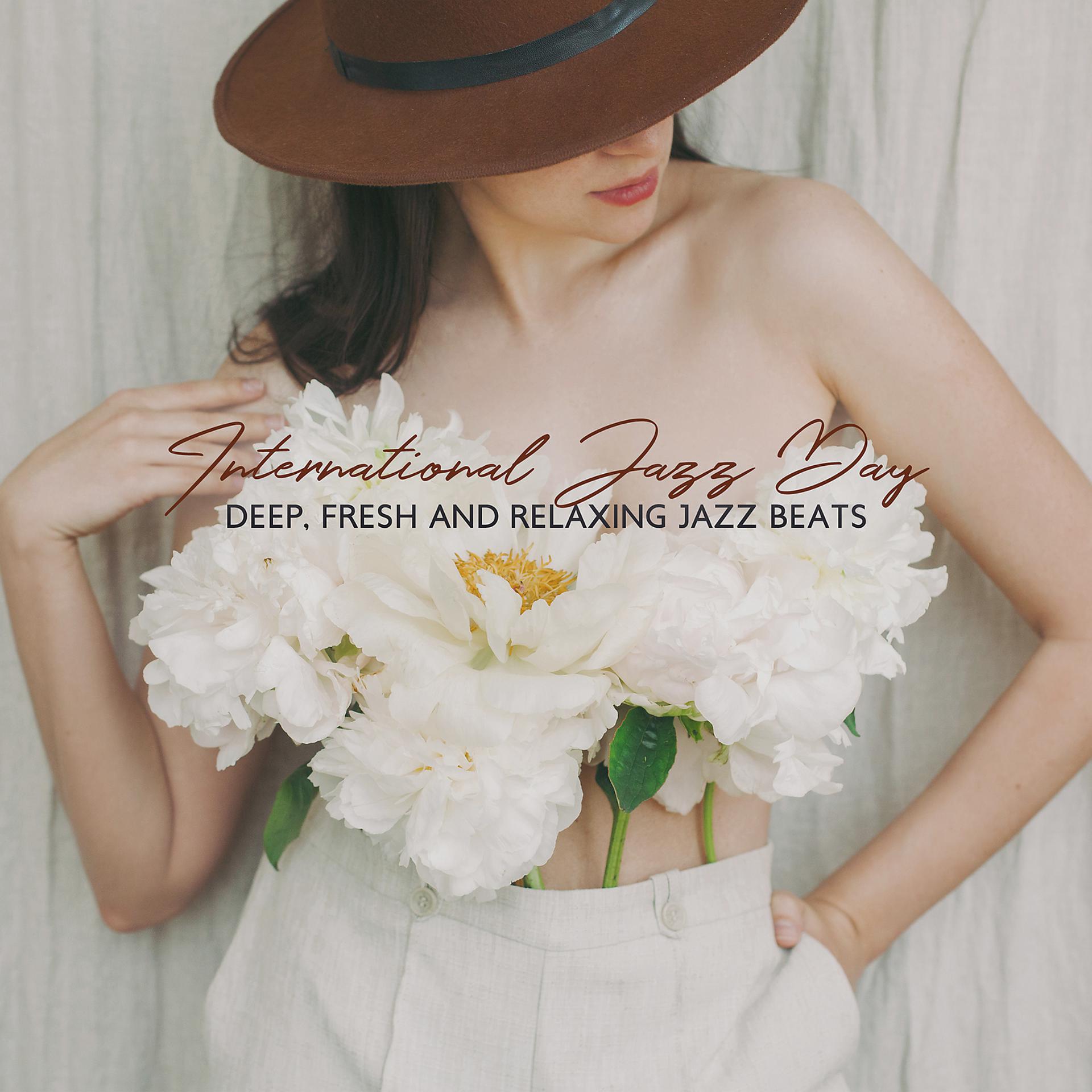 Постер альбома International Jazz Day: Deep, Fresh and Relaxing Jazz Beats - Sunlight Jazz, Spring Music Mix