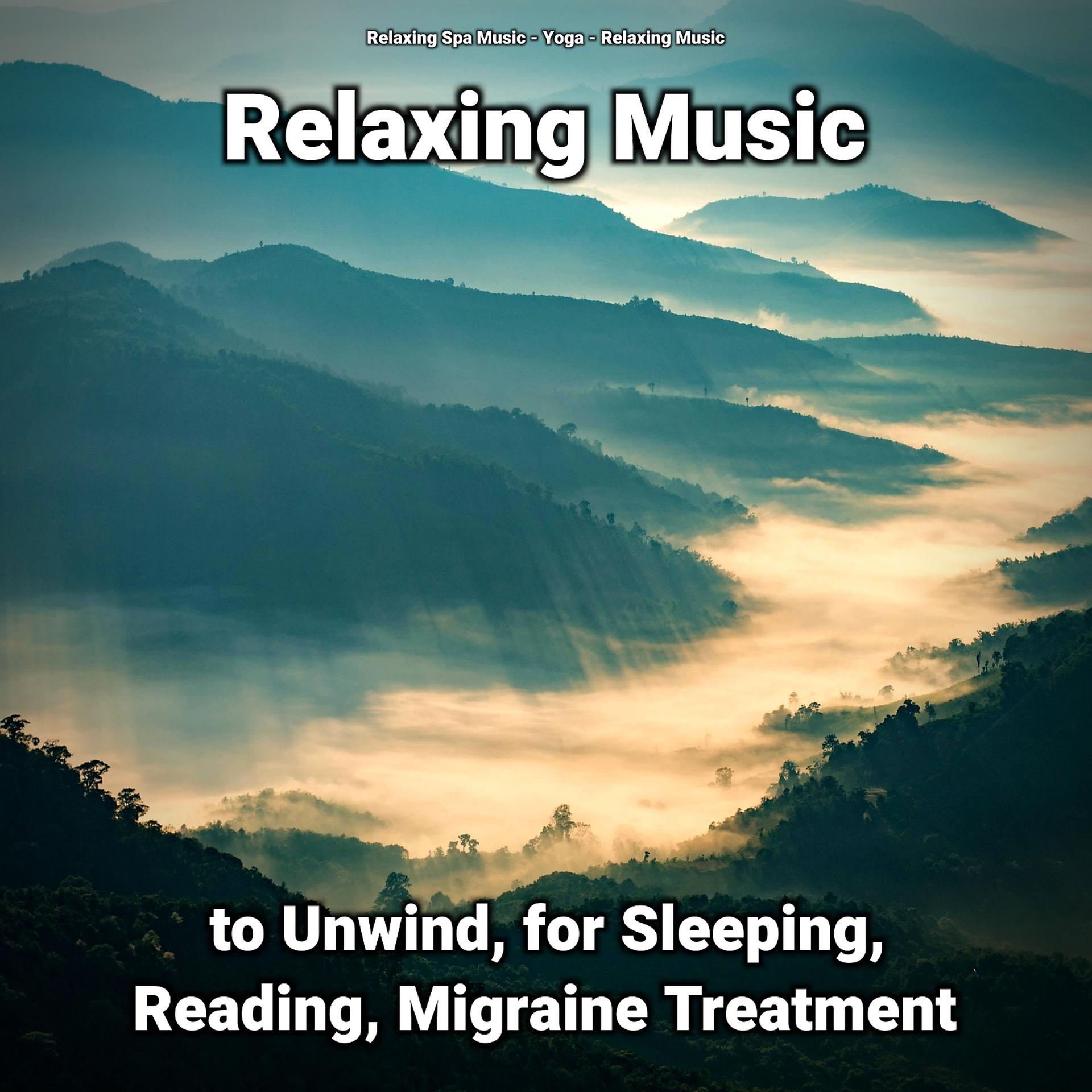 Постер альбома Relaxing Music to Unwind, for Sleeping, Reading, Migraine Treatment