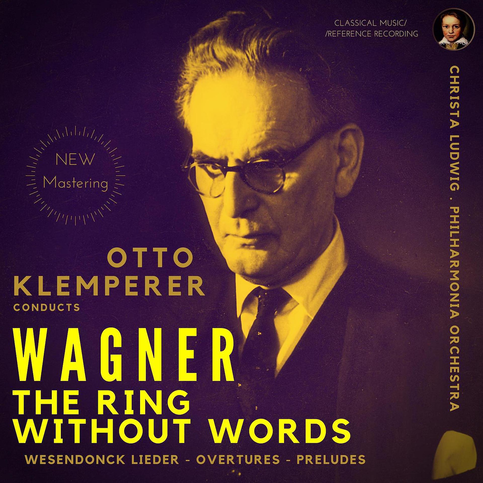 Постер альбома Wagner by Otto Klemperer: The Ring Without Words, Wesendonck Lieder, Overtures, Preludes