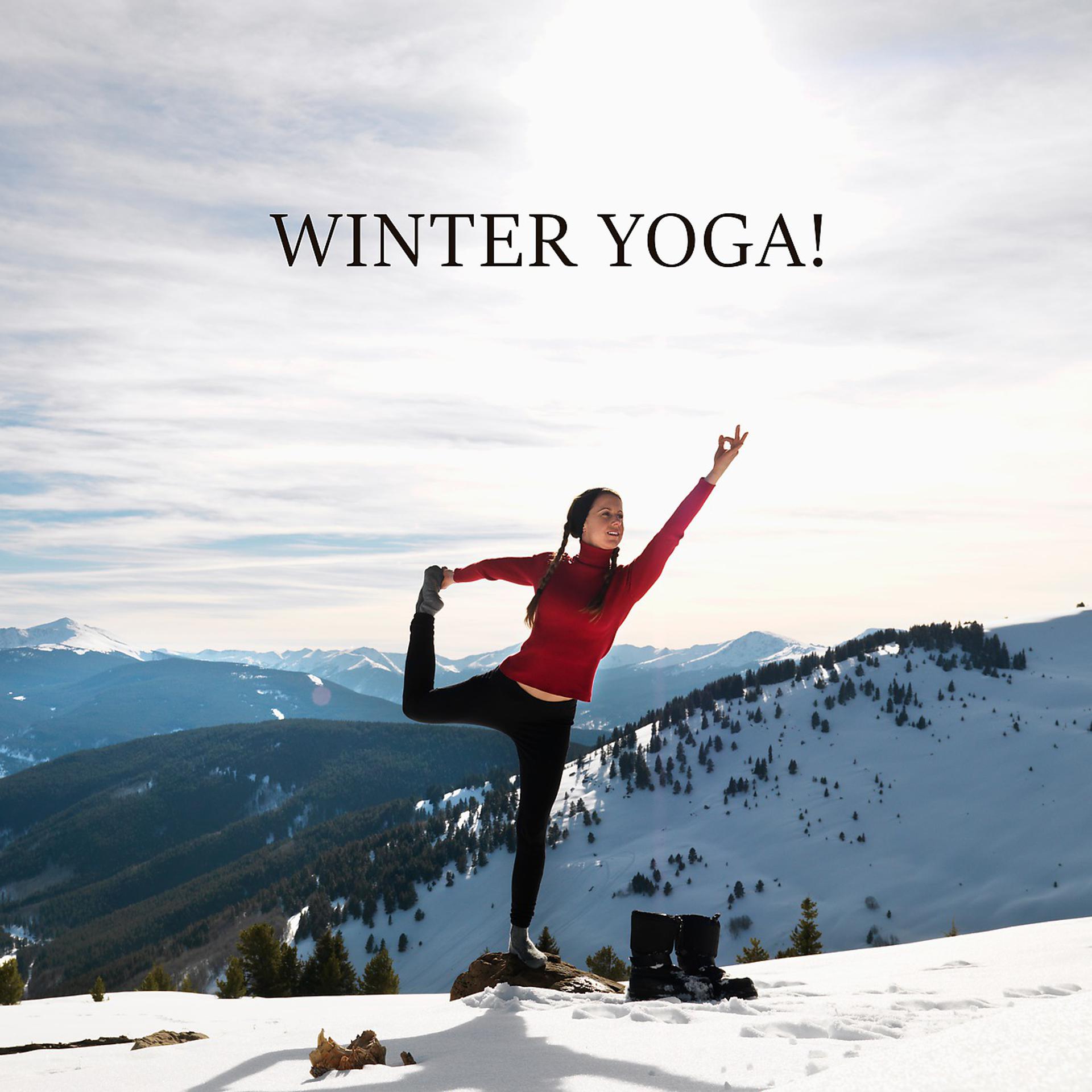 Постер альбома Winter Yoga! Yoga for Healing, Exercises for You, Time for Rest Your Mind, Snowflake Pose