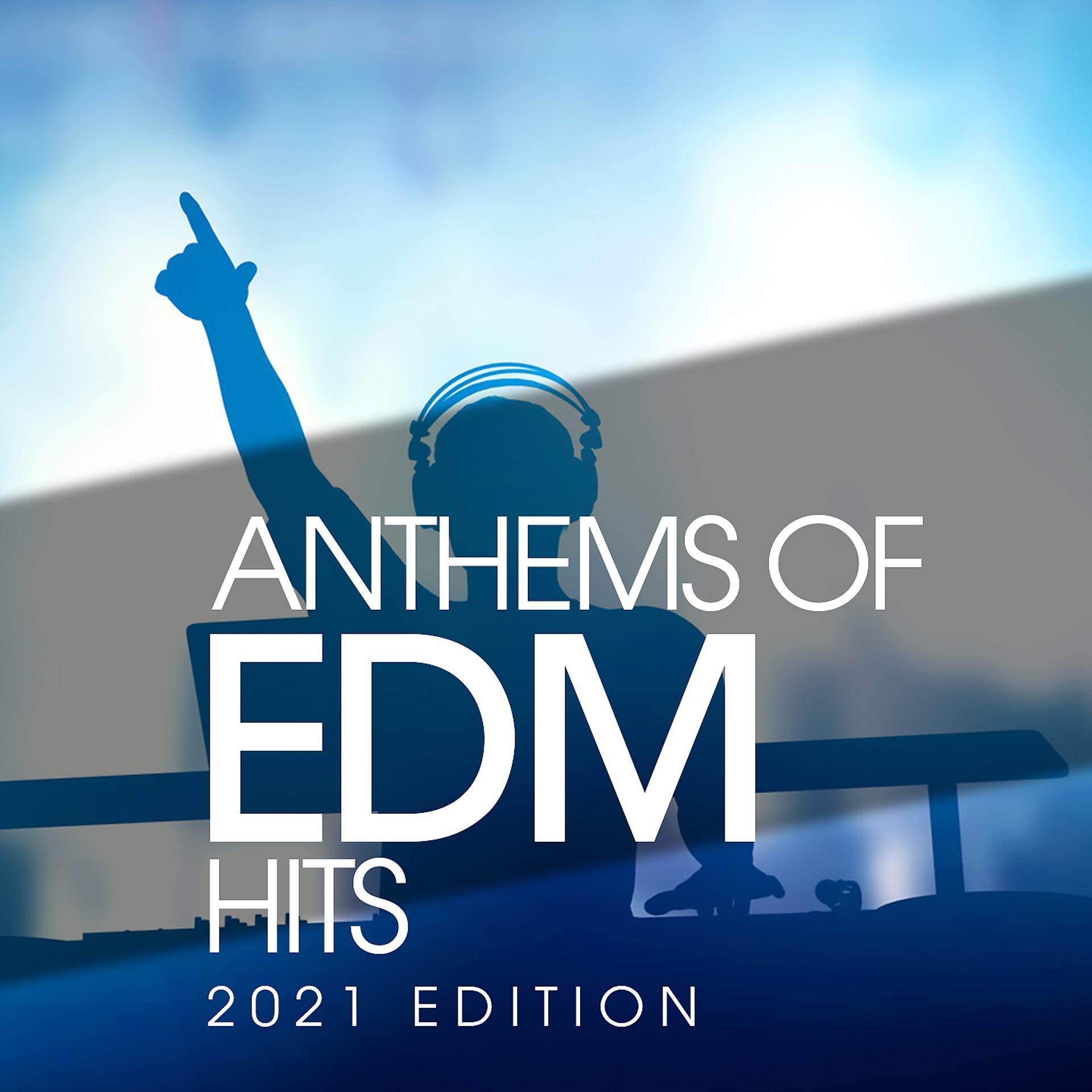 Постер альбома Anthems Of Edm Hits 2021 Edition