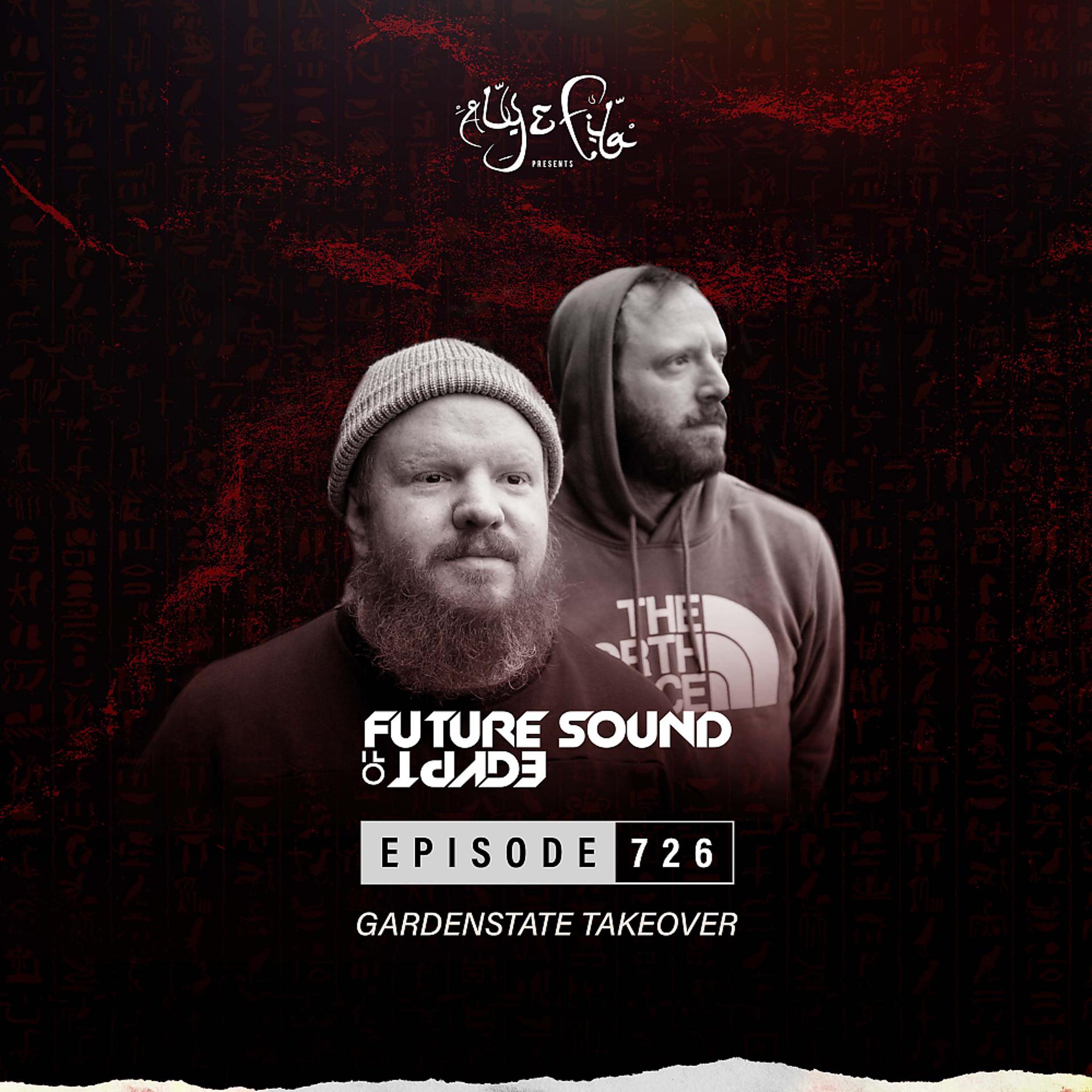 Постер альбома FSOE 726 - Future Sound Of Egypt Episode 726 (gardenstate takeover)