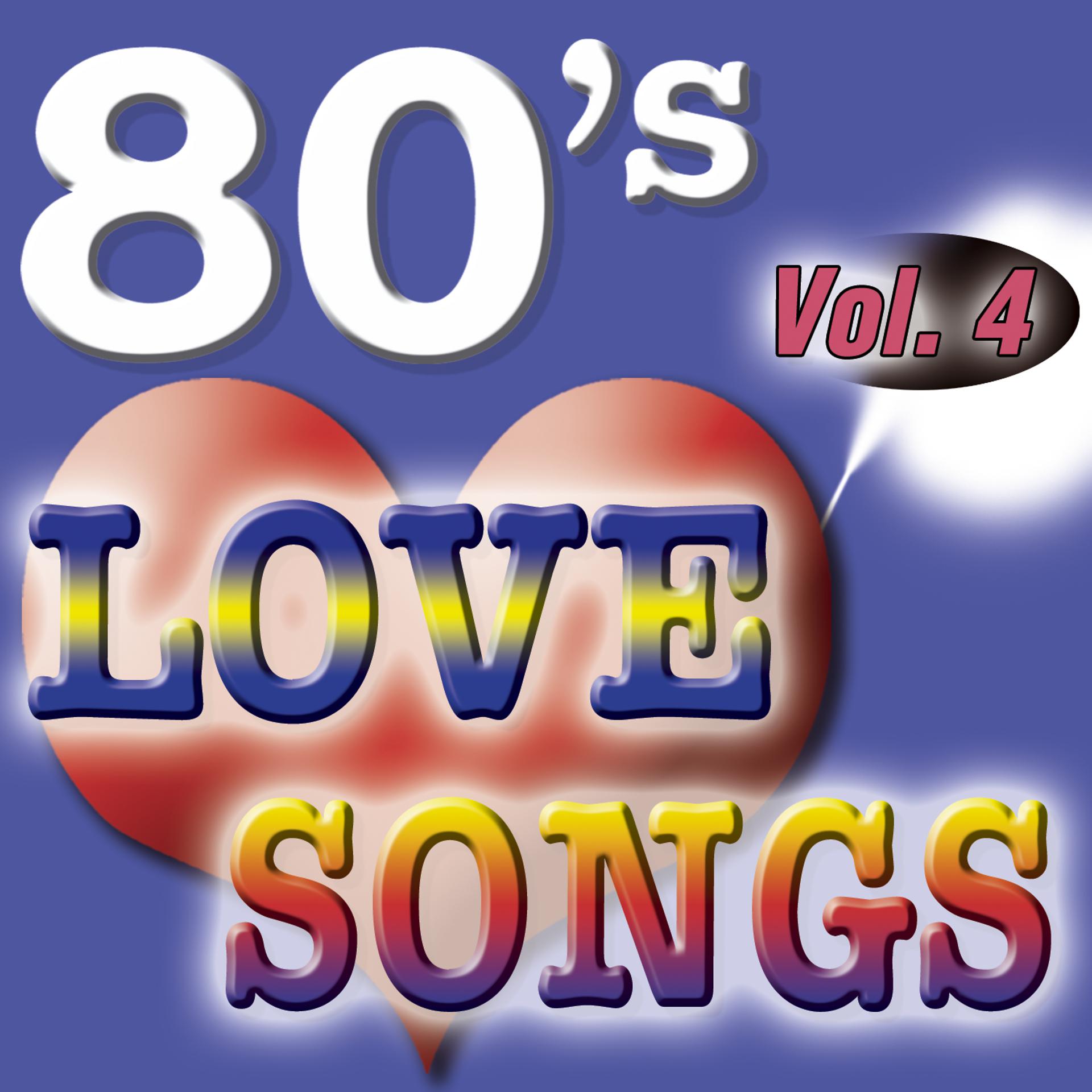 Постер альбома 80'S Love Songs Vol.4