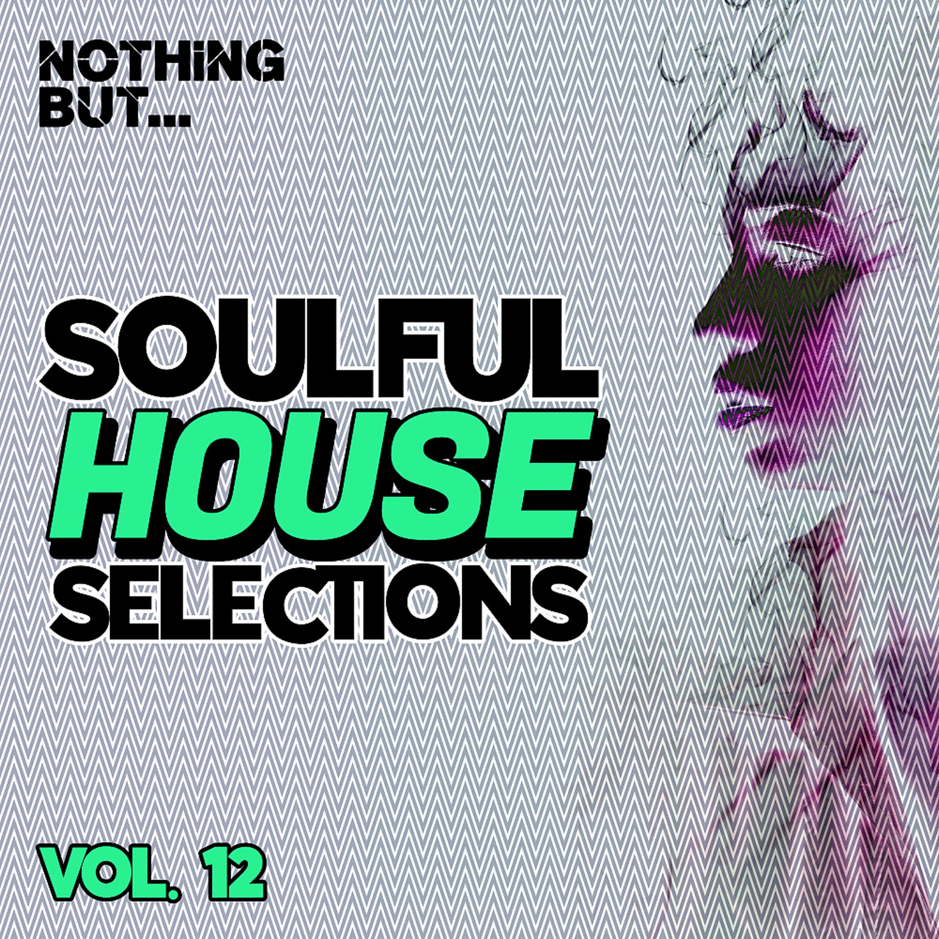Постер альбома Nothing But... Soulful House Selections, Vol. 12