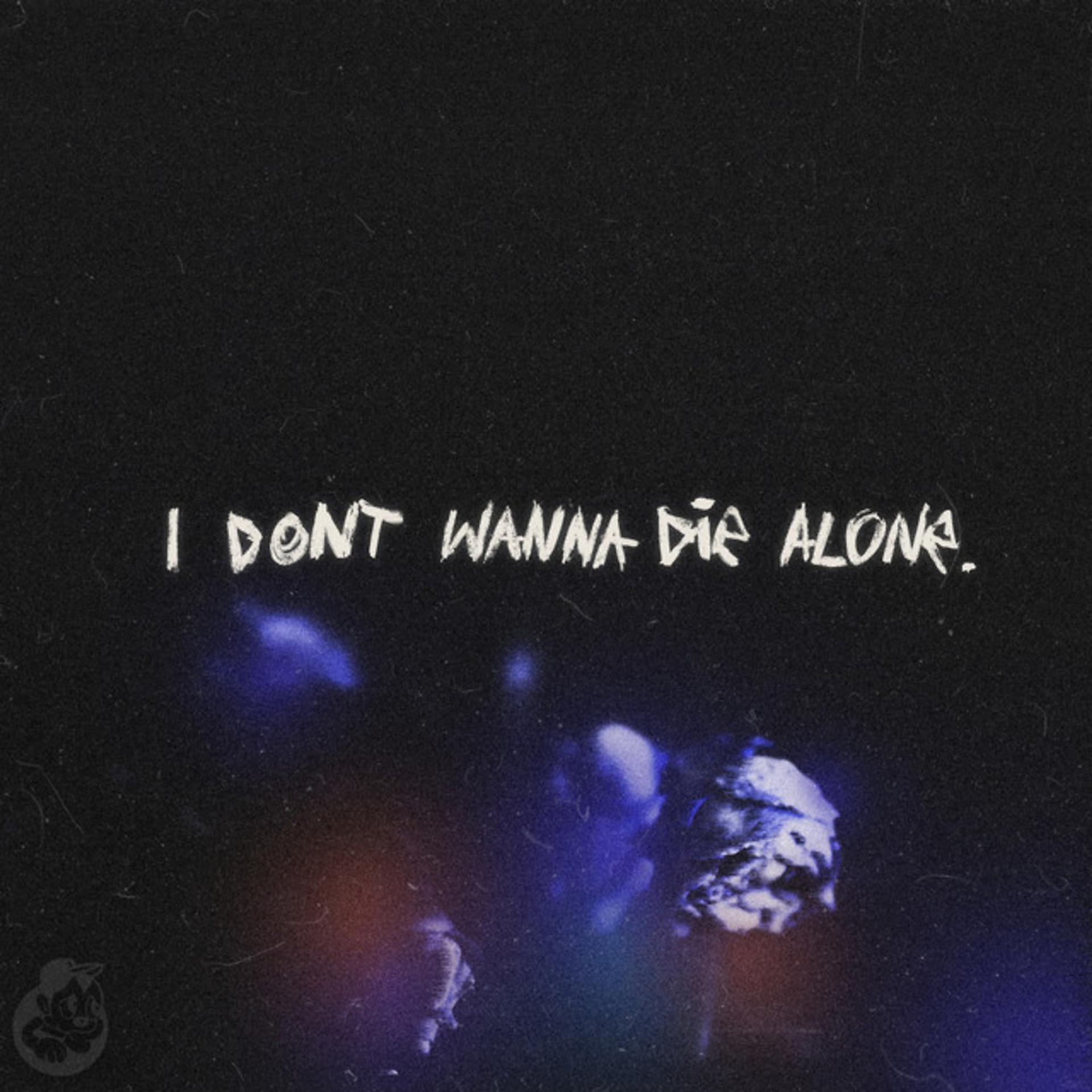 Постер альбома I Don't Wanna Die Alone