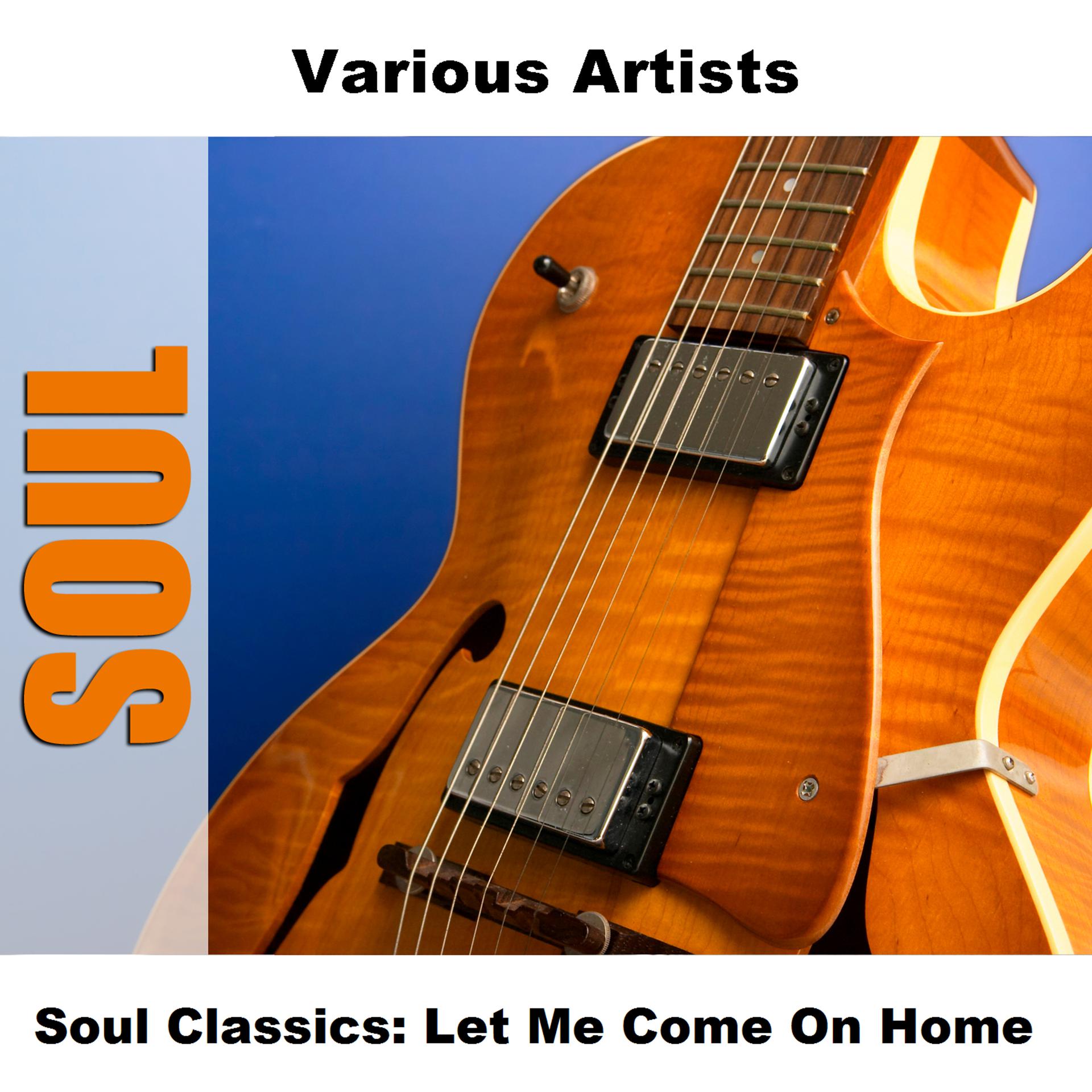 Постер альбома Soul Classics: Let Me Come On Home