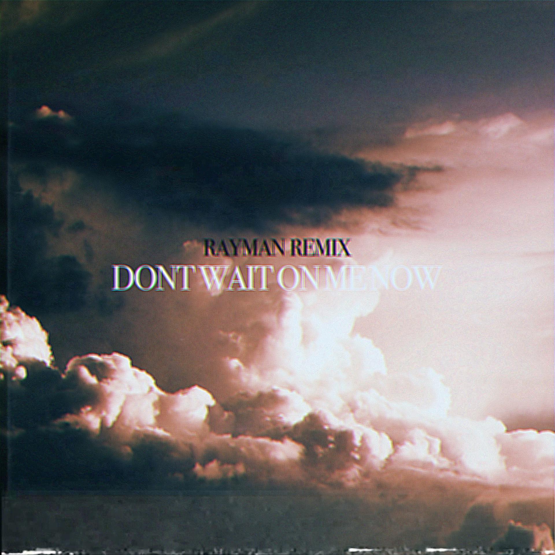 Постер альбома Don't Wait On Me Now (Remix)