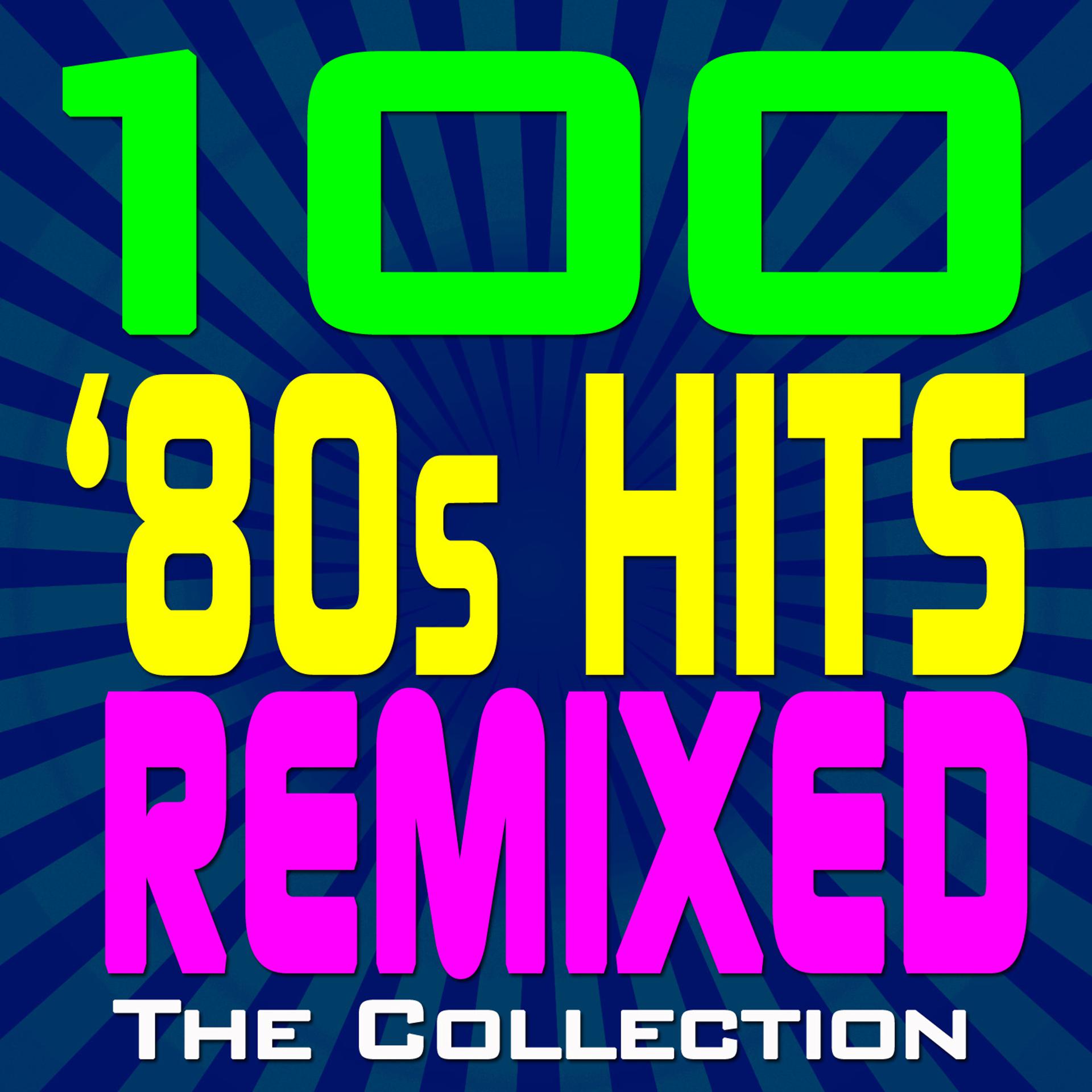 Постер альбома 100 ‘80s Hits Remixed – The Collection