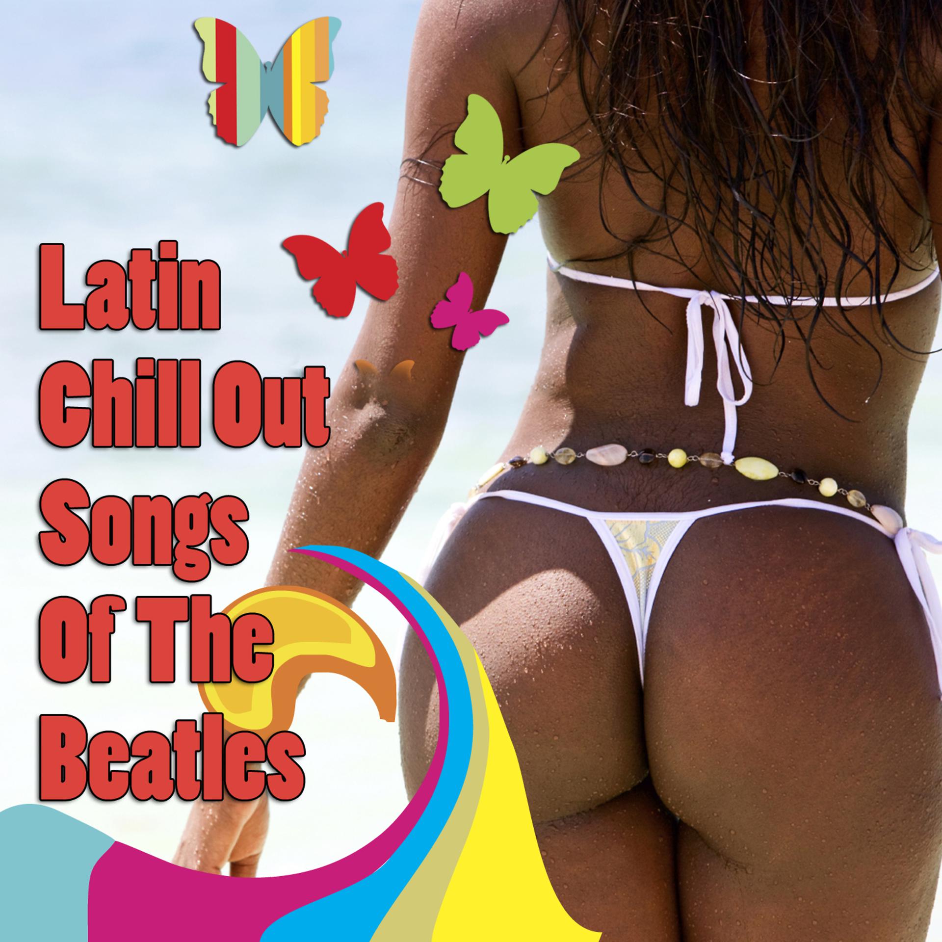 Постер альбома Latin Chill Out Songs Of The Beatles