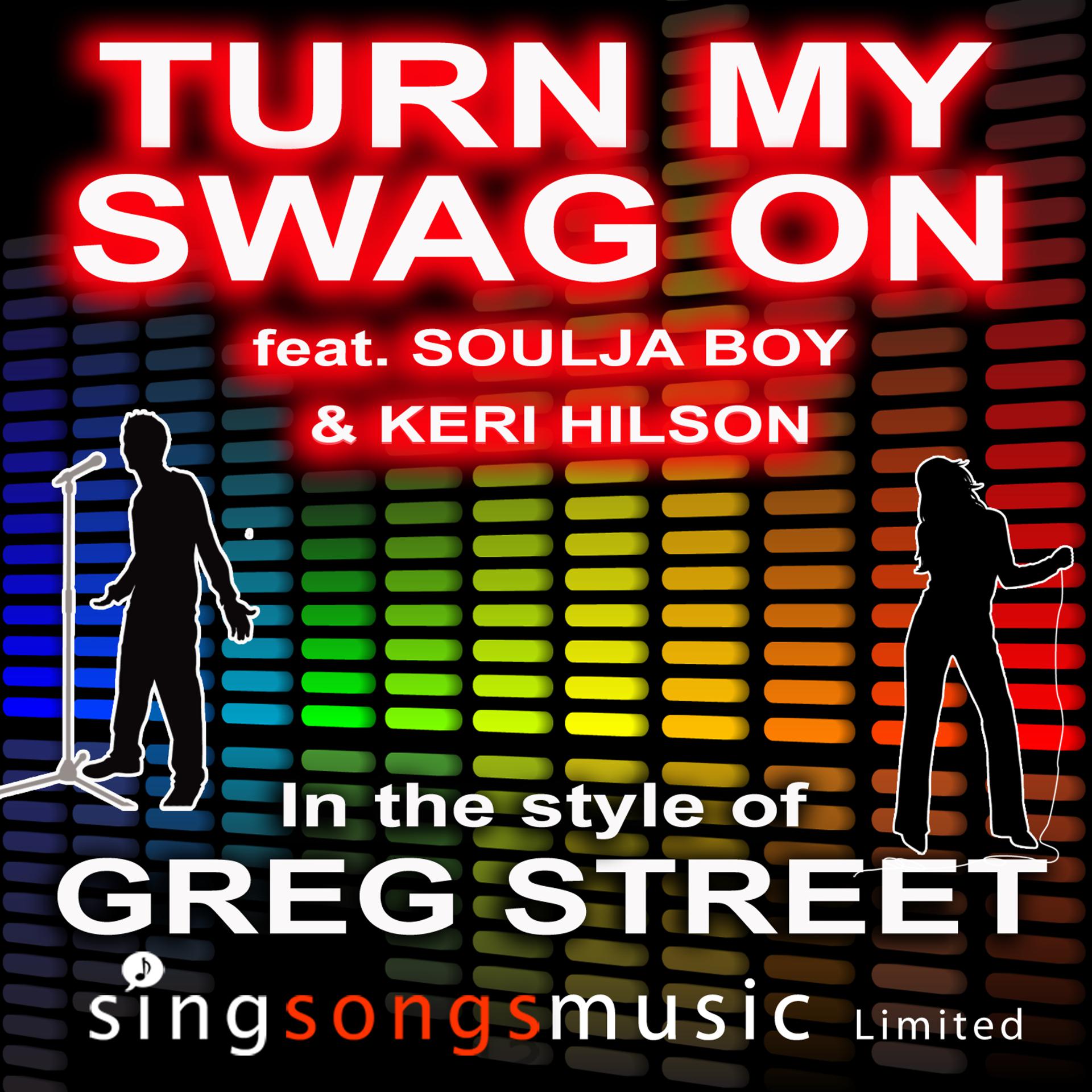 Постер альбома Turn My Swag On (In the style of Greg Street feat. Soulja Boy & Keri Hilson)