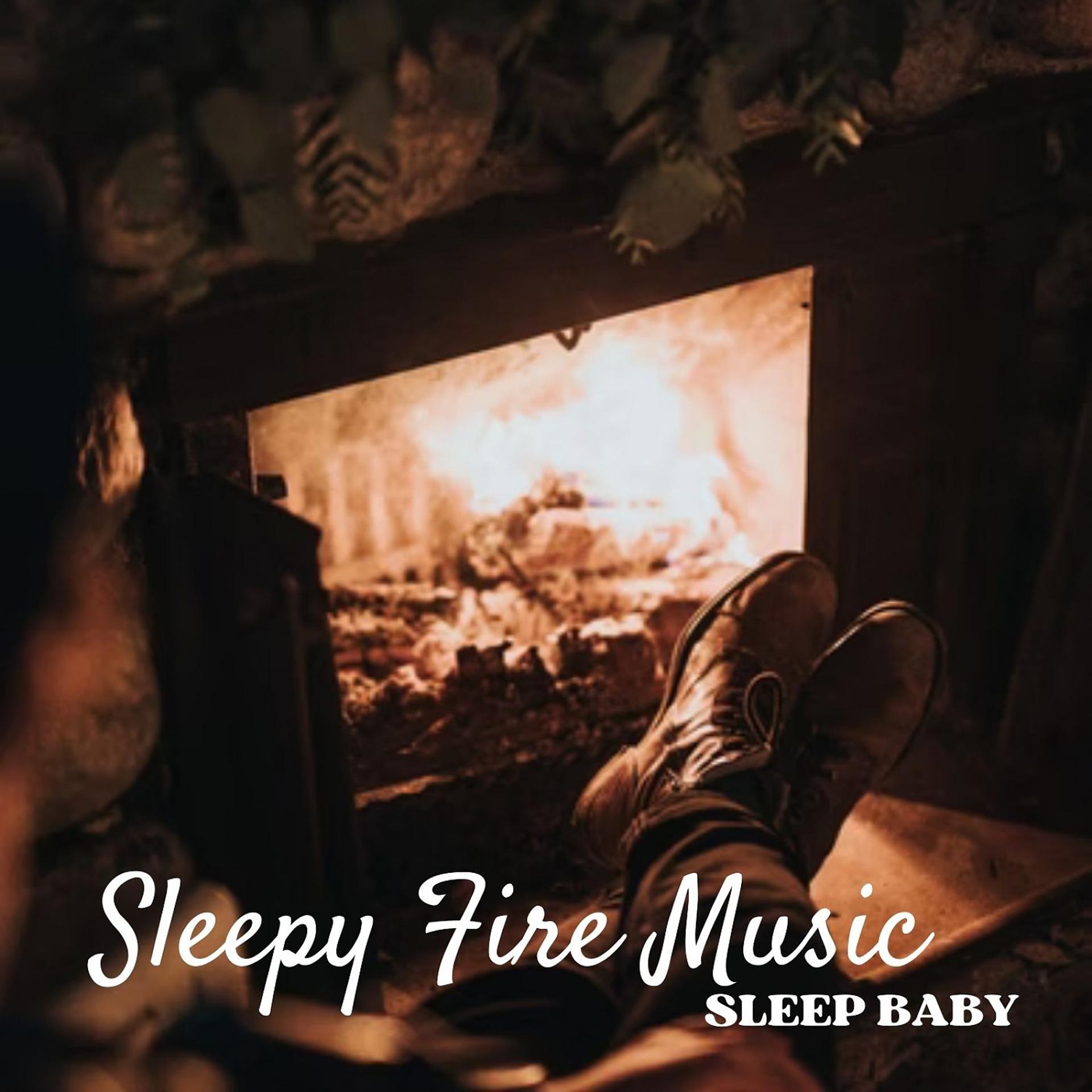 Постер альбома Sleep Baby: Sleepy Fire Music