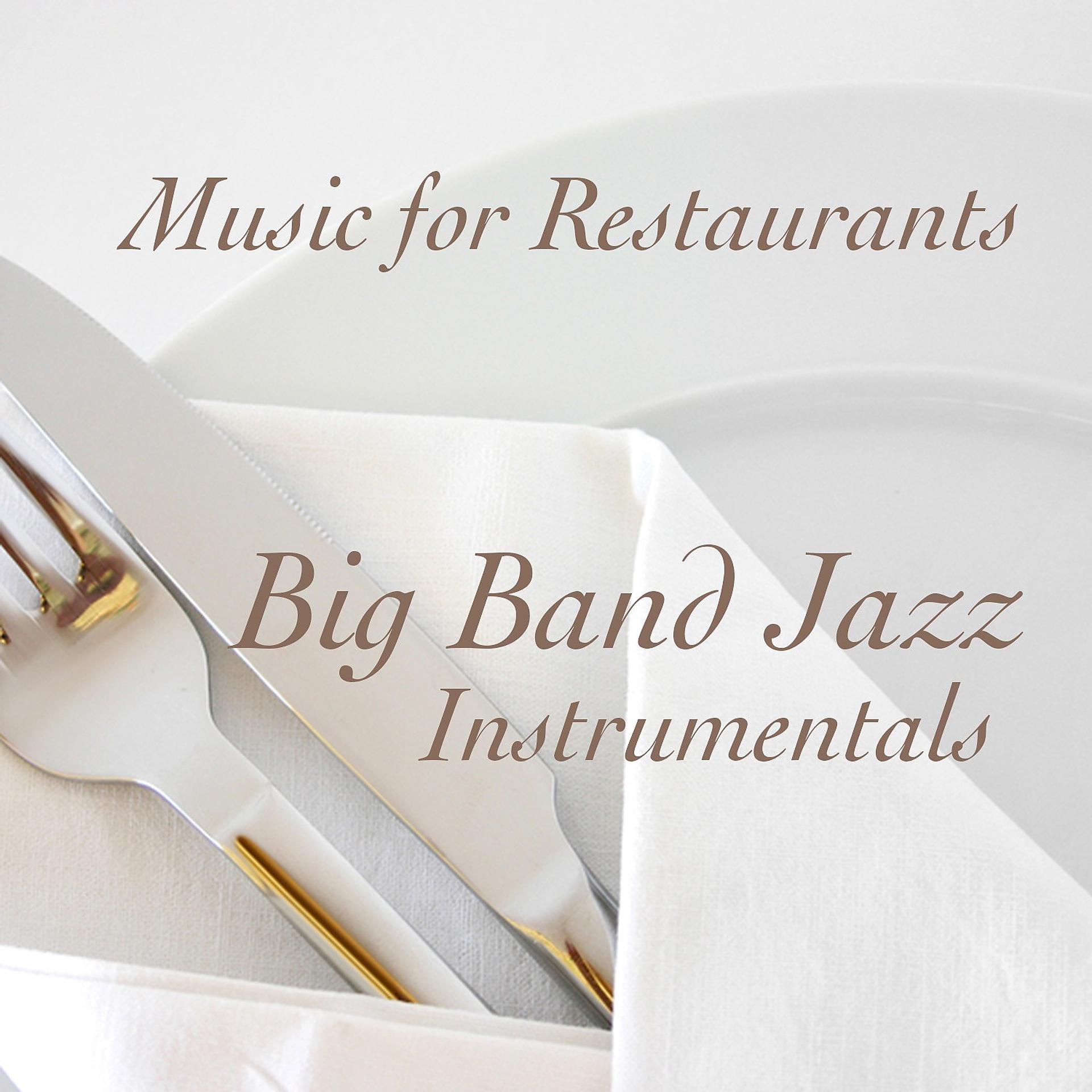 Постер альбома Music for Restaurants: Big Band Jazz Instrumentals