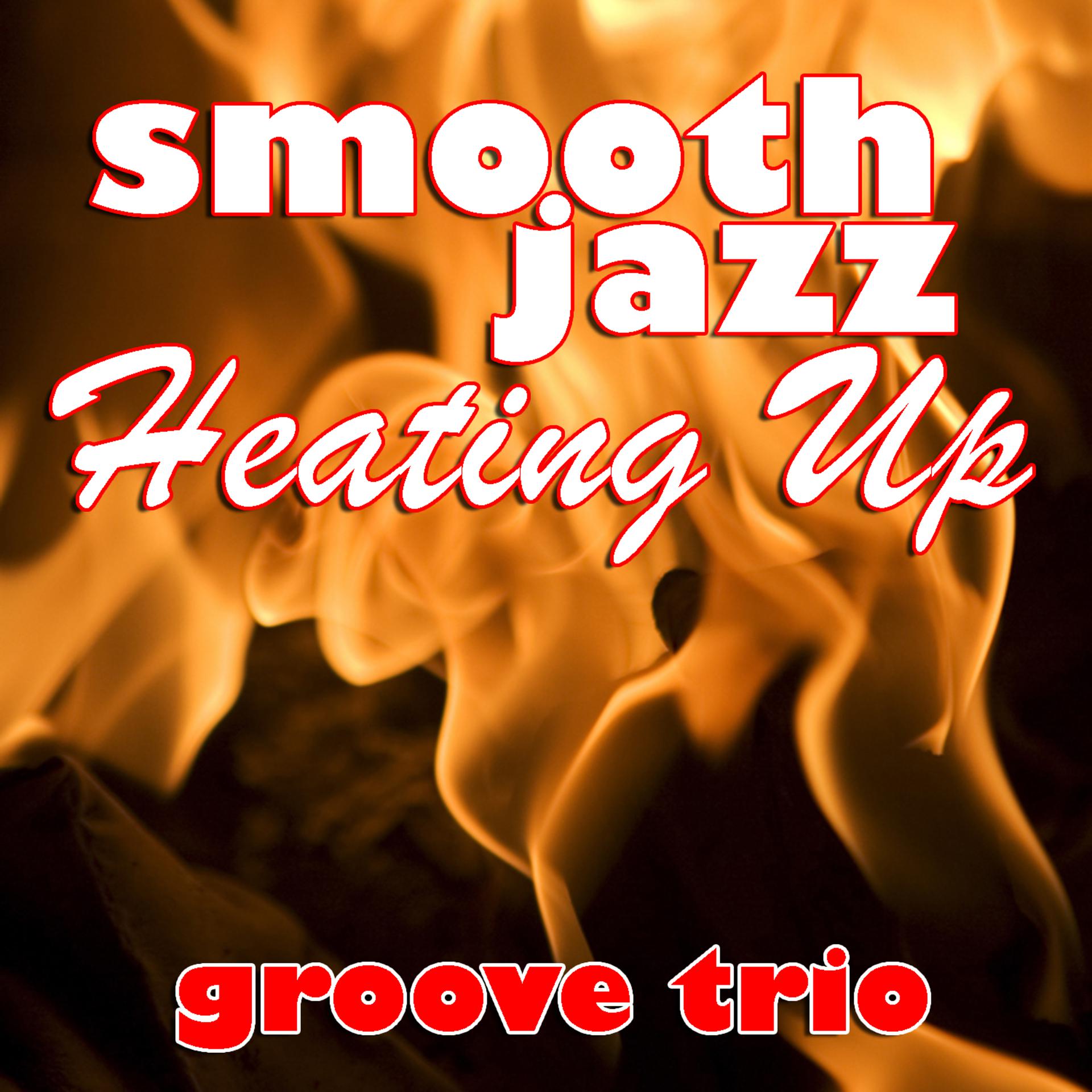 Постер альбома Smooth Jazz Heating Up
