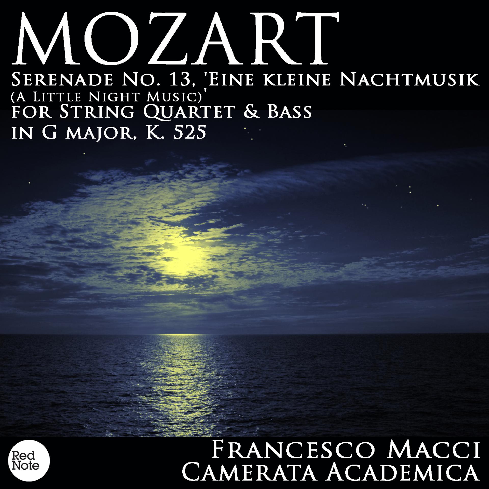 Постер альбома Mozart: Serenade No. 13, 'Eine kleine Nachtmusik (A Little Night Music)' for String Quartet & Bass in G major, K. 525