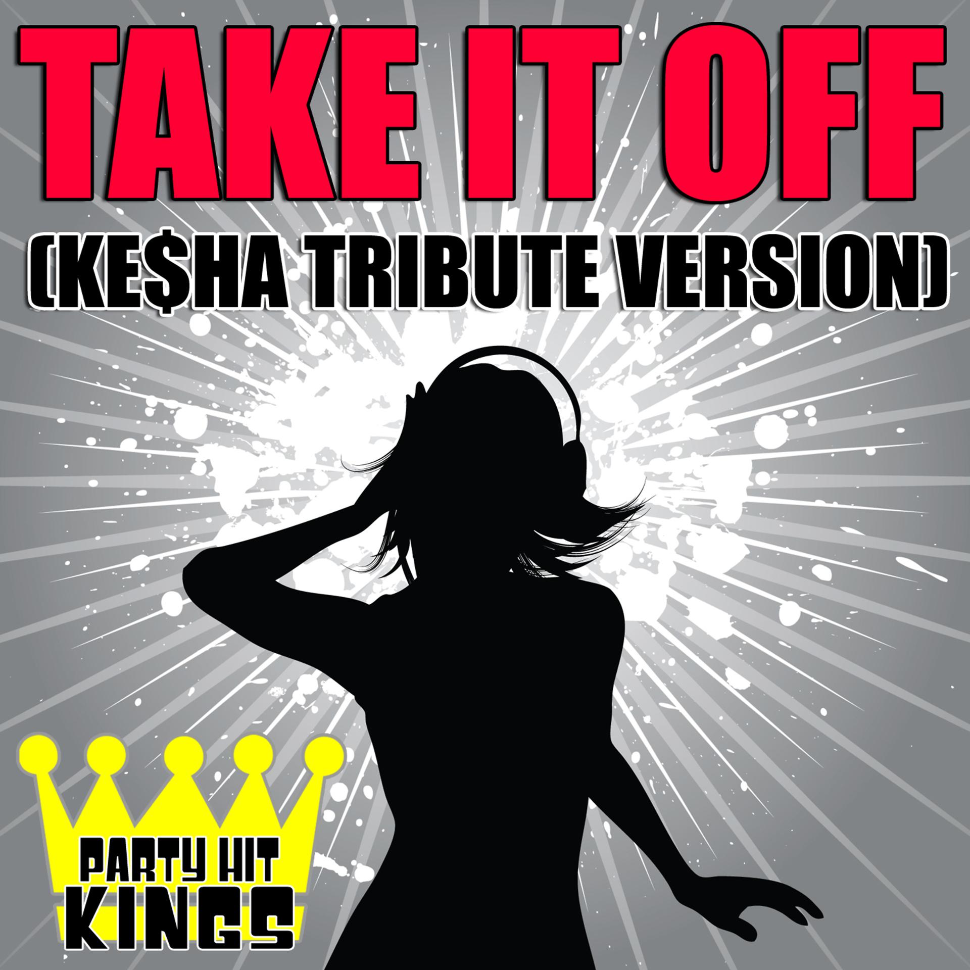 Постер альбома Take It Off (Ke$ha Tribute Version)