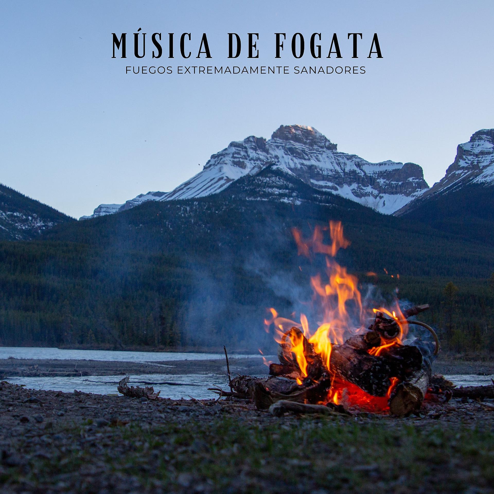 Постер альбома Música De Fogata: Fuegos Extremadamente Sanadores