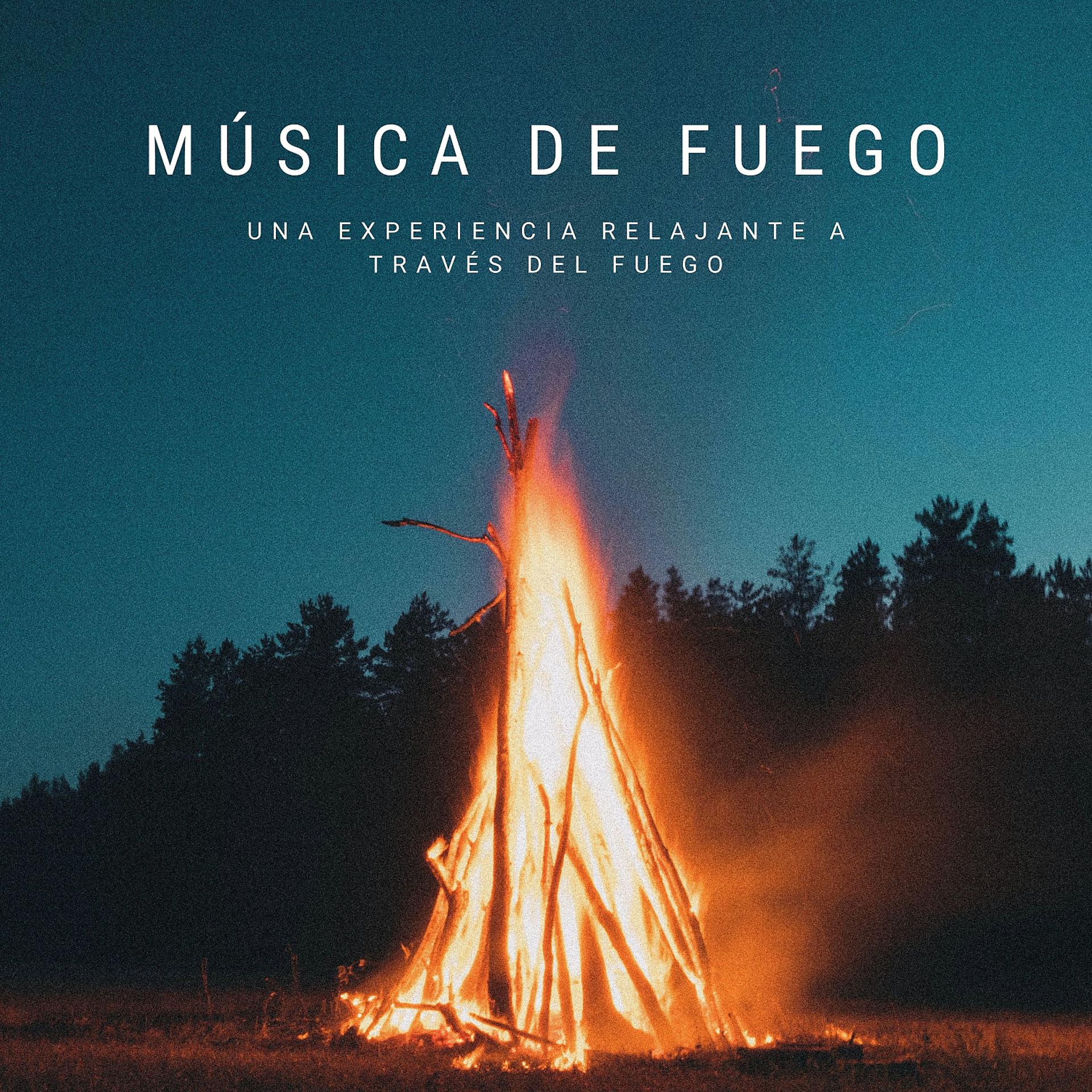 Постер альбома Música De Fuego: Una Experiencia Relajante A Través Del Fuego