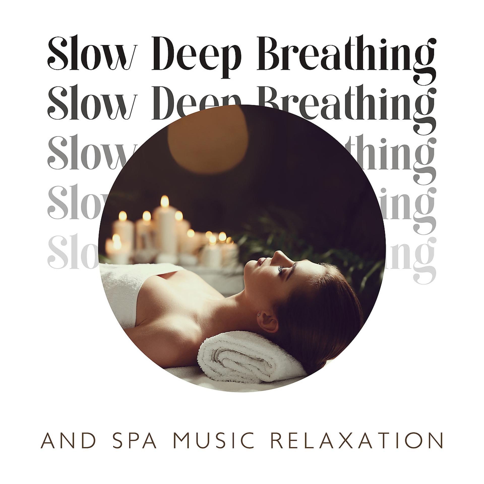 Постер альбома Slow Deep Breathing and Spa Music Relaxation (Tranquility Spa)