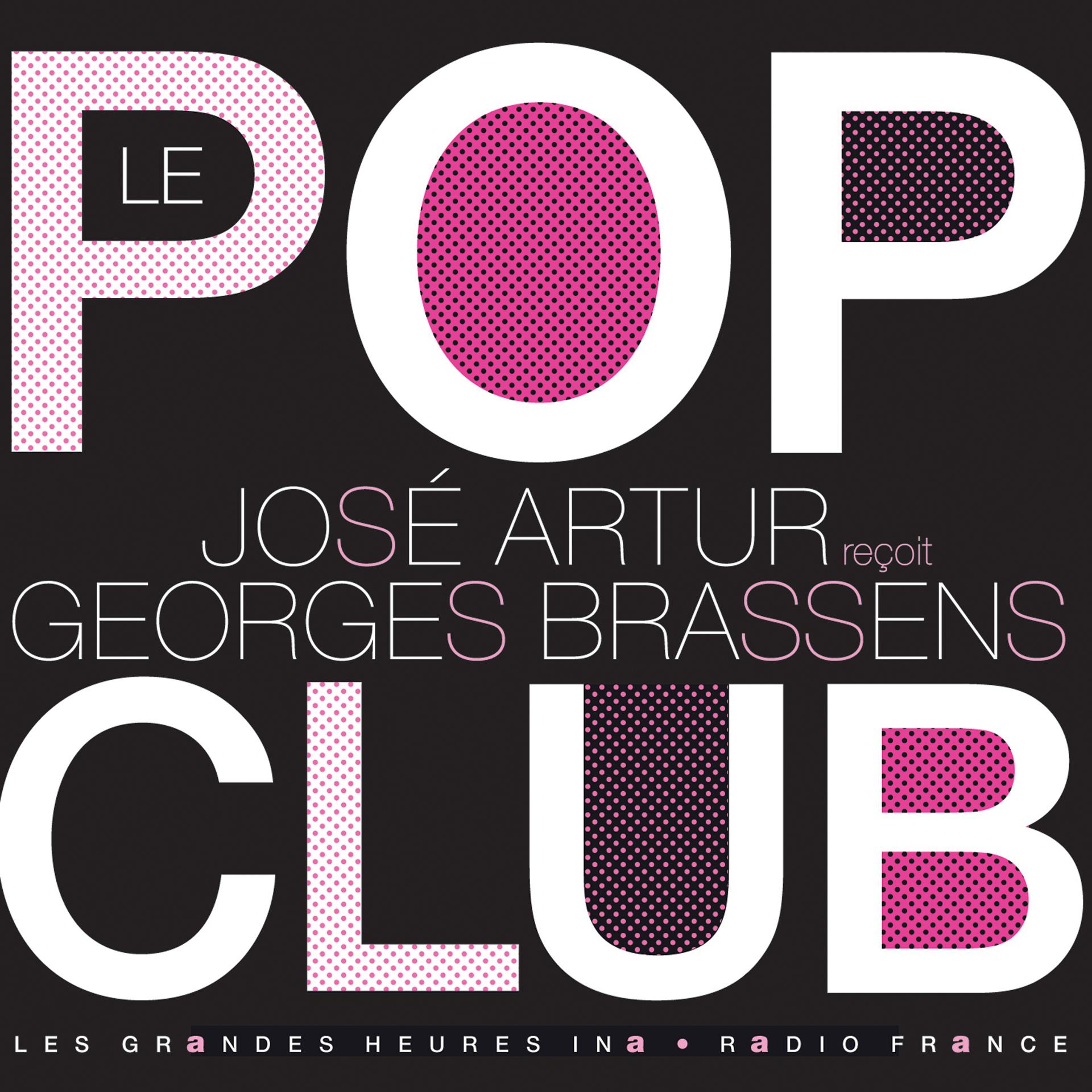 Постер альбома Le Pop Club. José Artur reçoit Georges Brassens - Les Grandes Heures Ina / Radio France