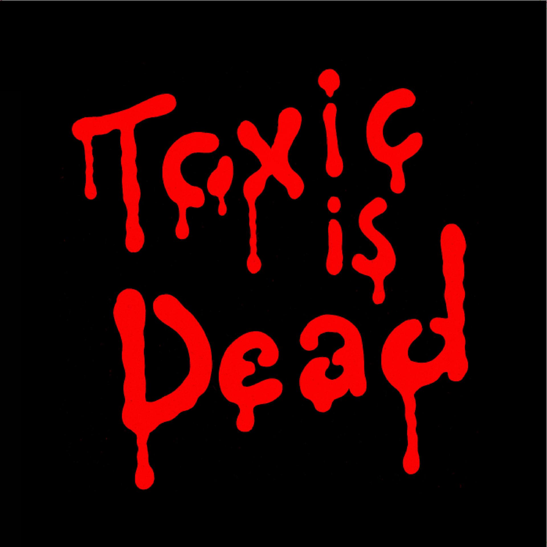 Постер альбома Toxic Is Dead