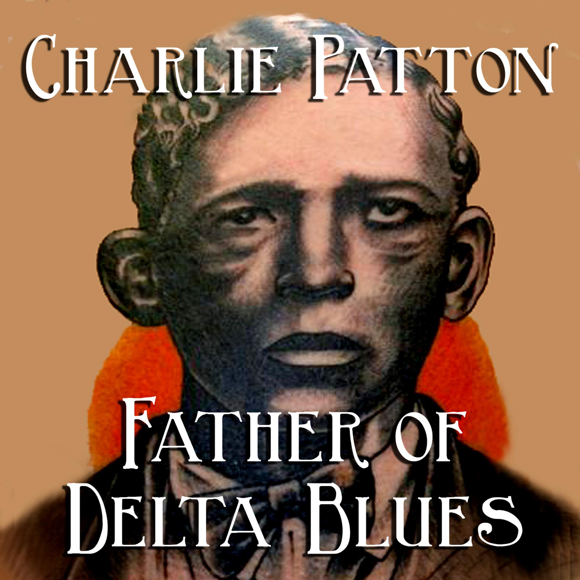 Постер альбома Father Of Delta Blues