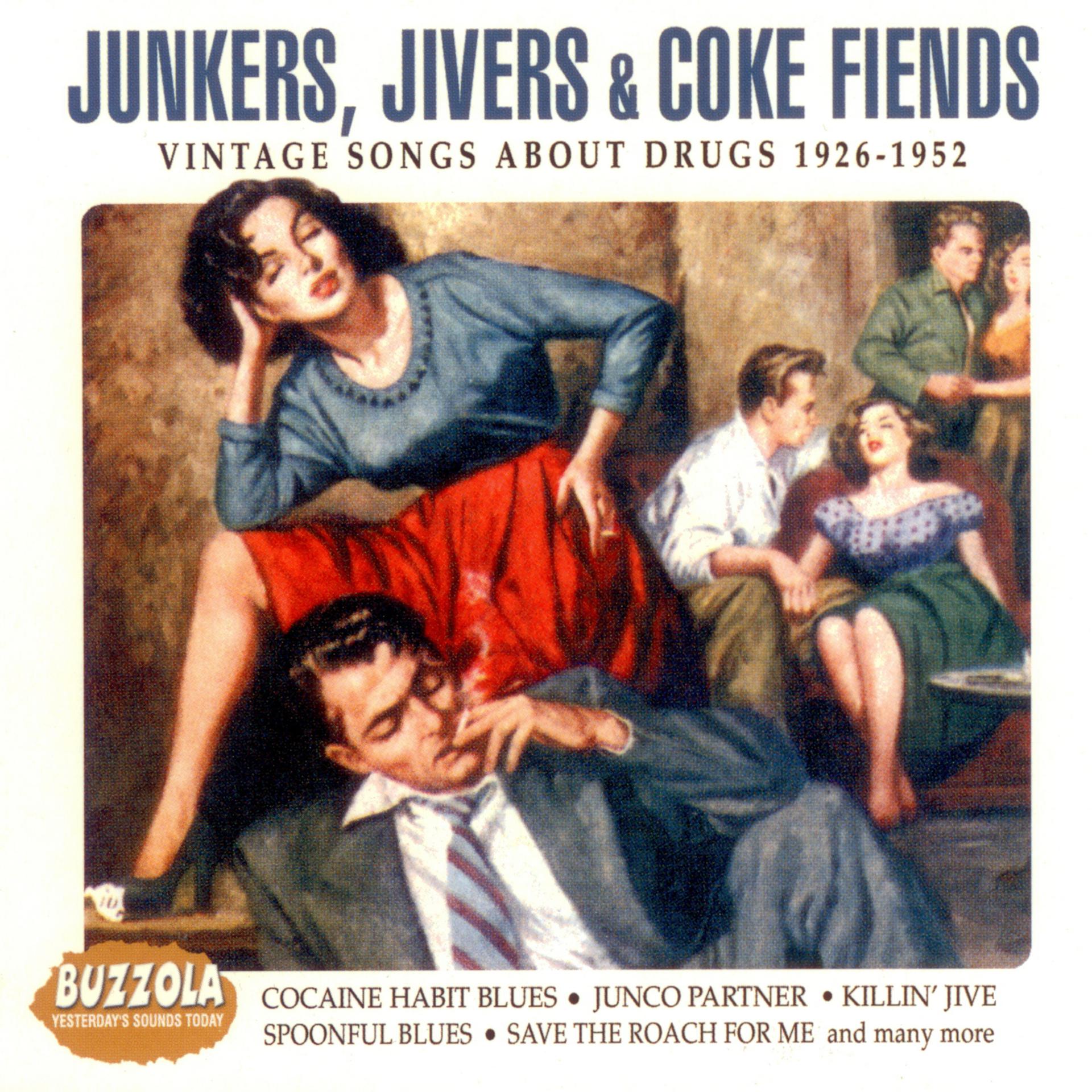 Постер альбома Junkers, Jivers & Coke Fiends - Vintage Songs About Drugs 1962 - 1952