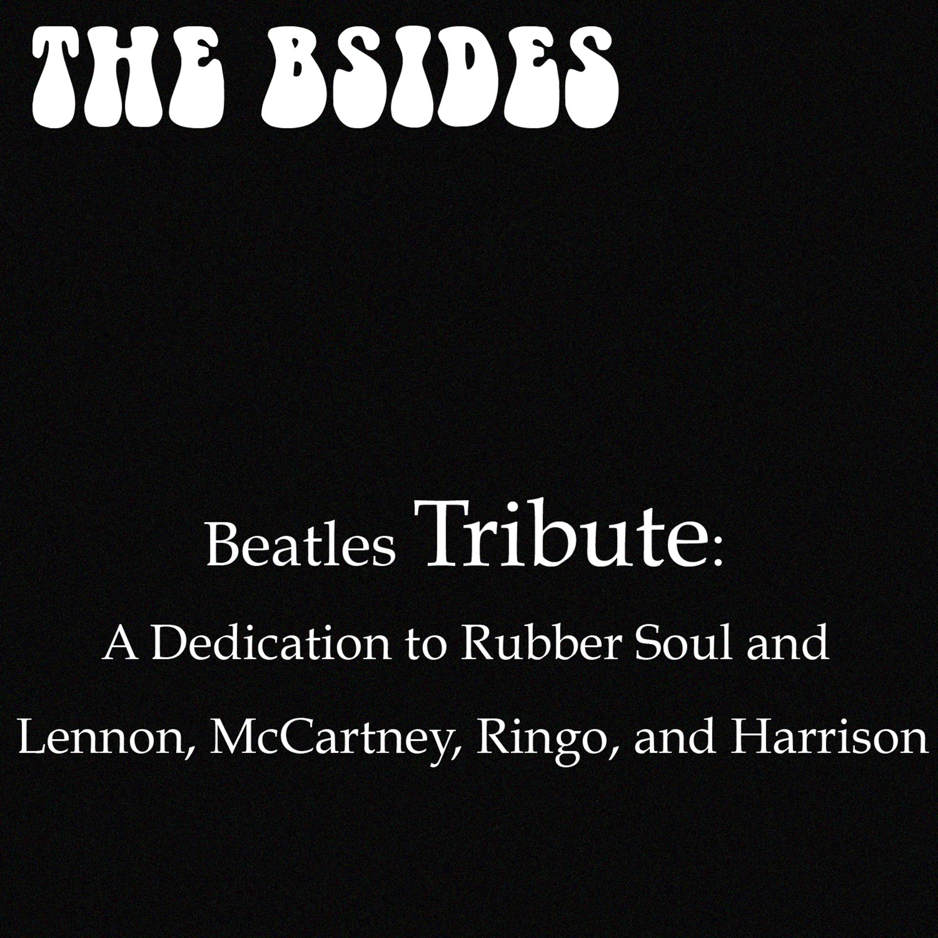 Постер альбома Beatles Tribute: A Dedication To Rubber Soul and Lennon, McCartney, Ringo and Harrison