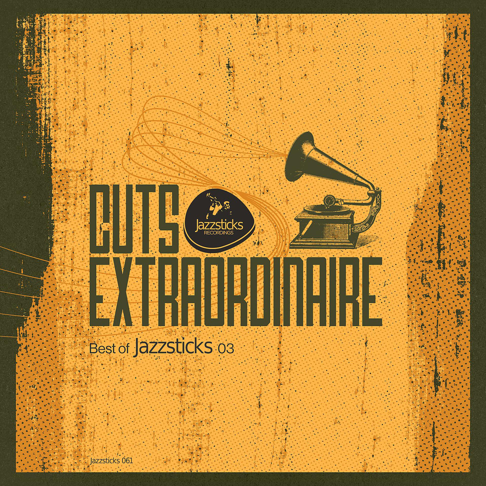 Постер альбома Cuts Extraordinaire - Best Of Jazzsticks Part Three