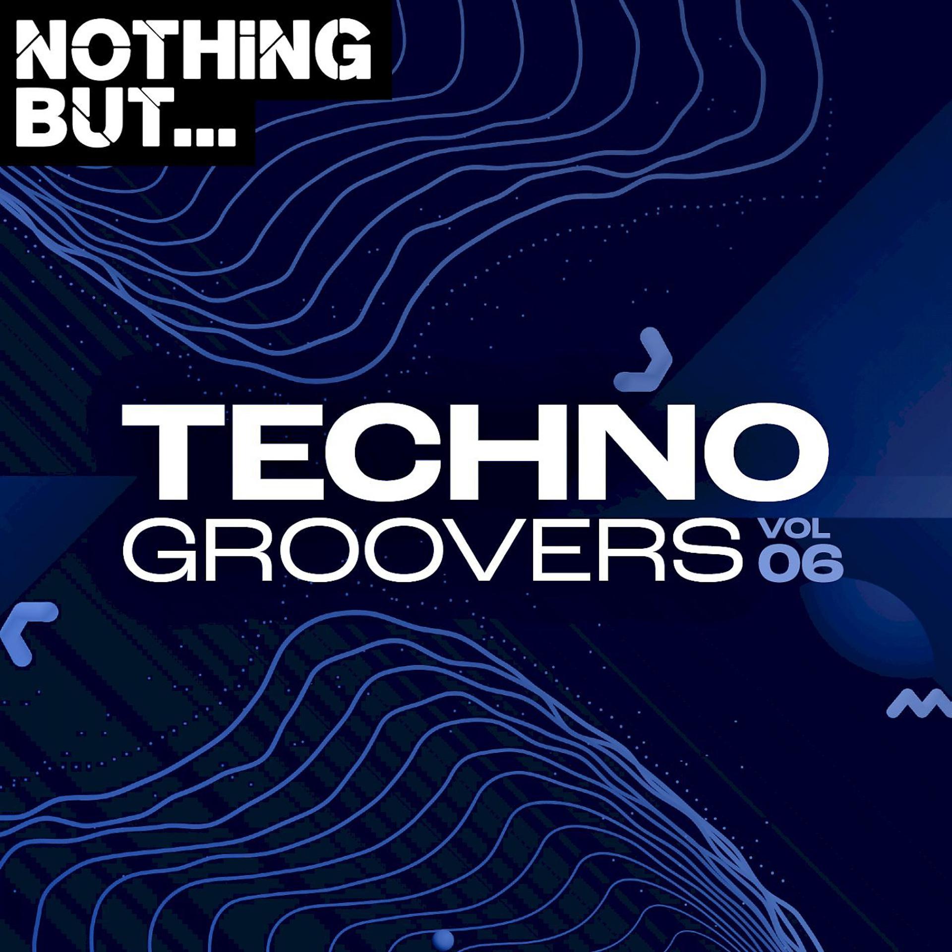 Постер альбома Nothing But... Techno Groovers, Vol. 06