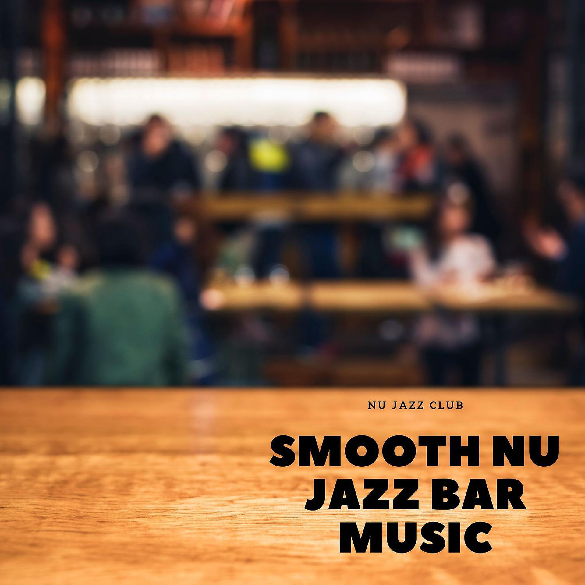 Постер альбома Smooth Nu Jazz Bar Music