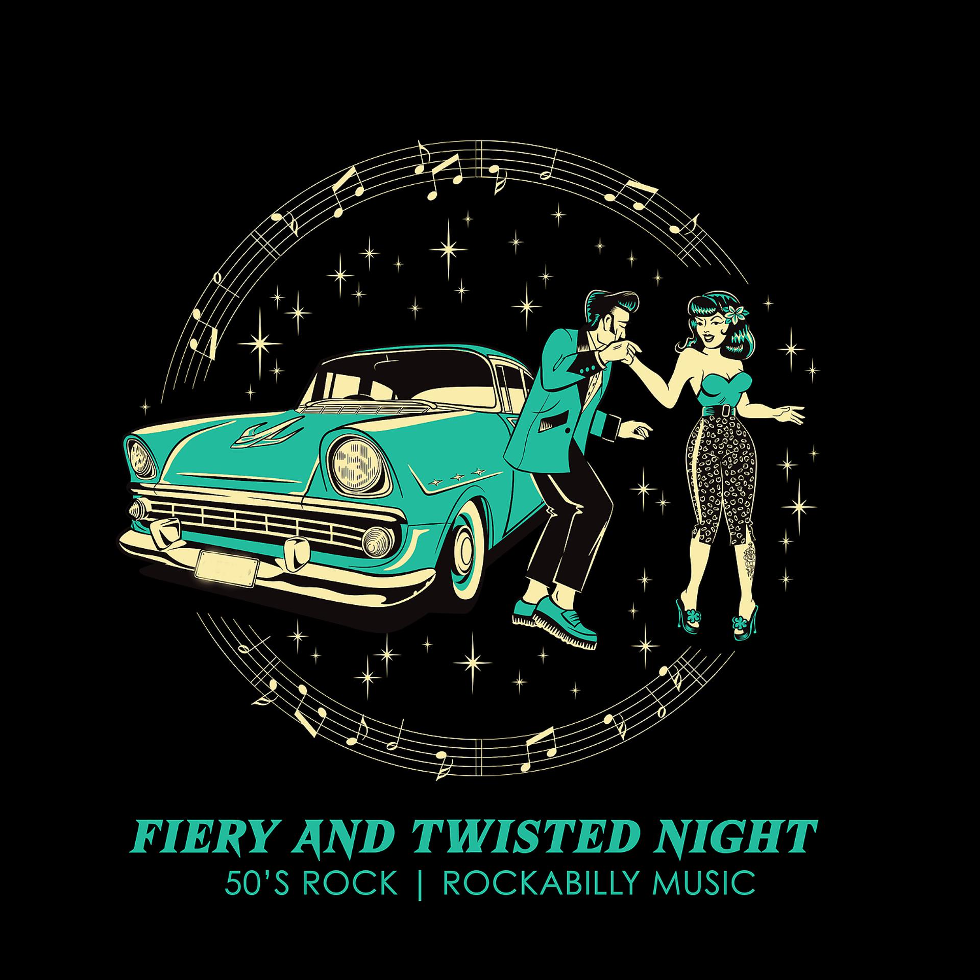 Постер альбома Fiery and Twisted Night - 50’s Rock, Rockabilly Music