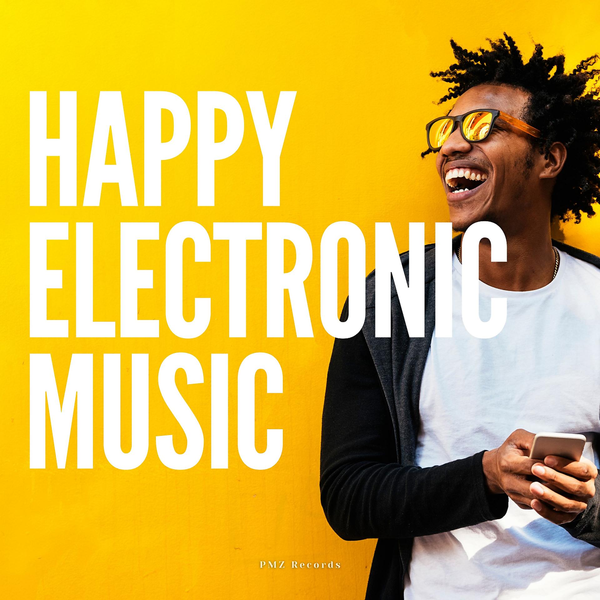 Постер альбома Happy Electronic Music