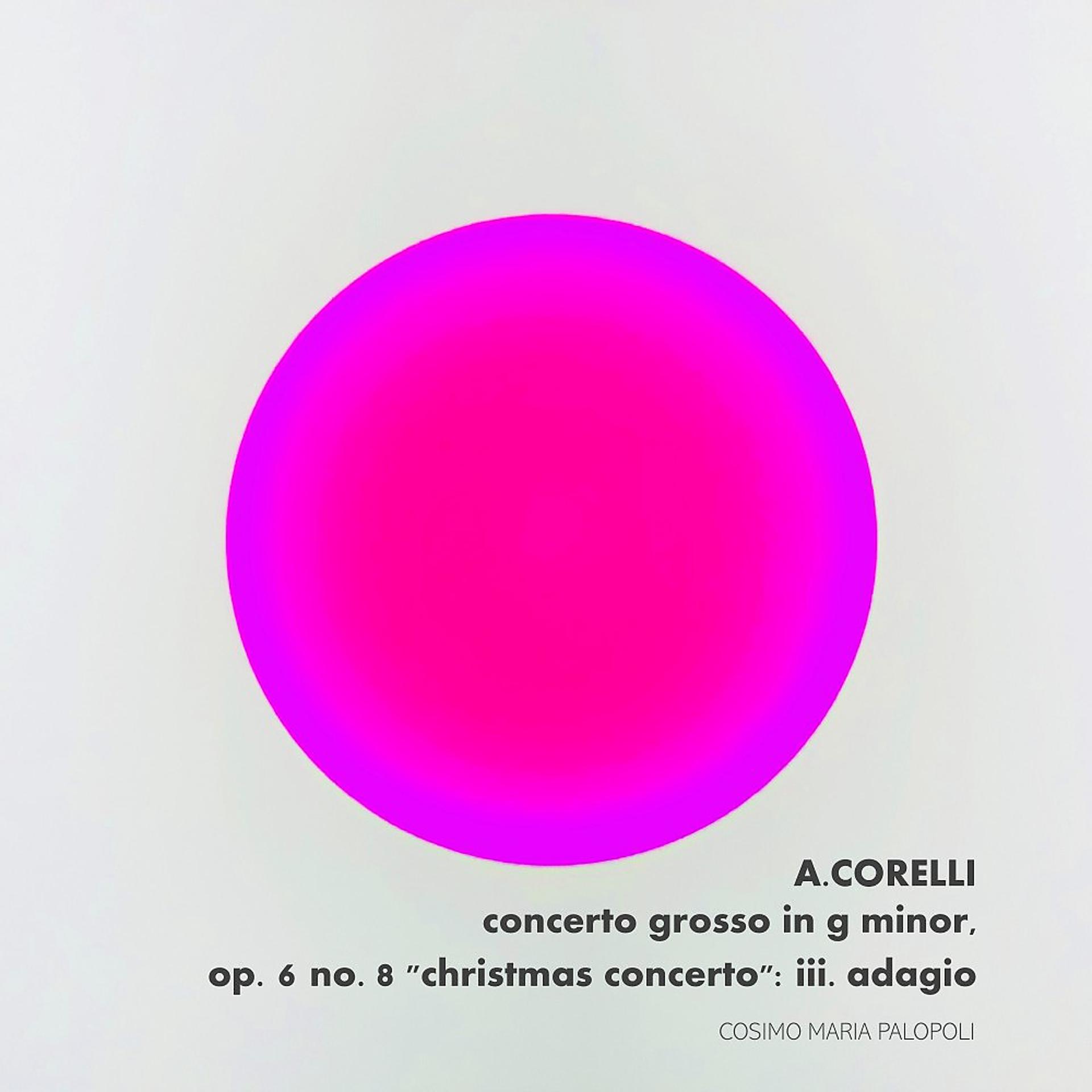 Постер альбома Corelli: Concerto Grosso in G Minor, Op. 6 No. 8 "Christmas Concerto": III. Adagio