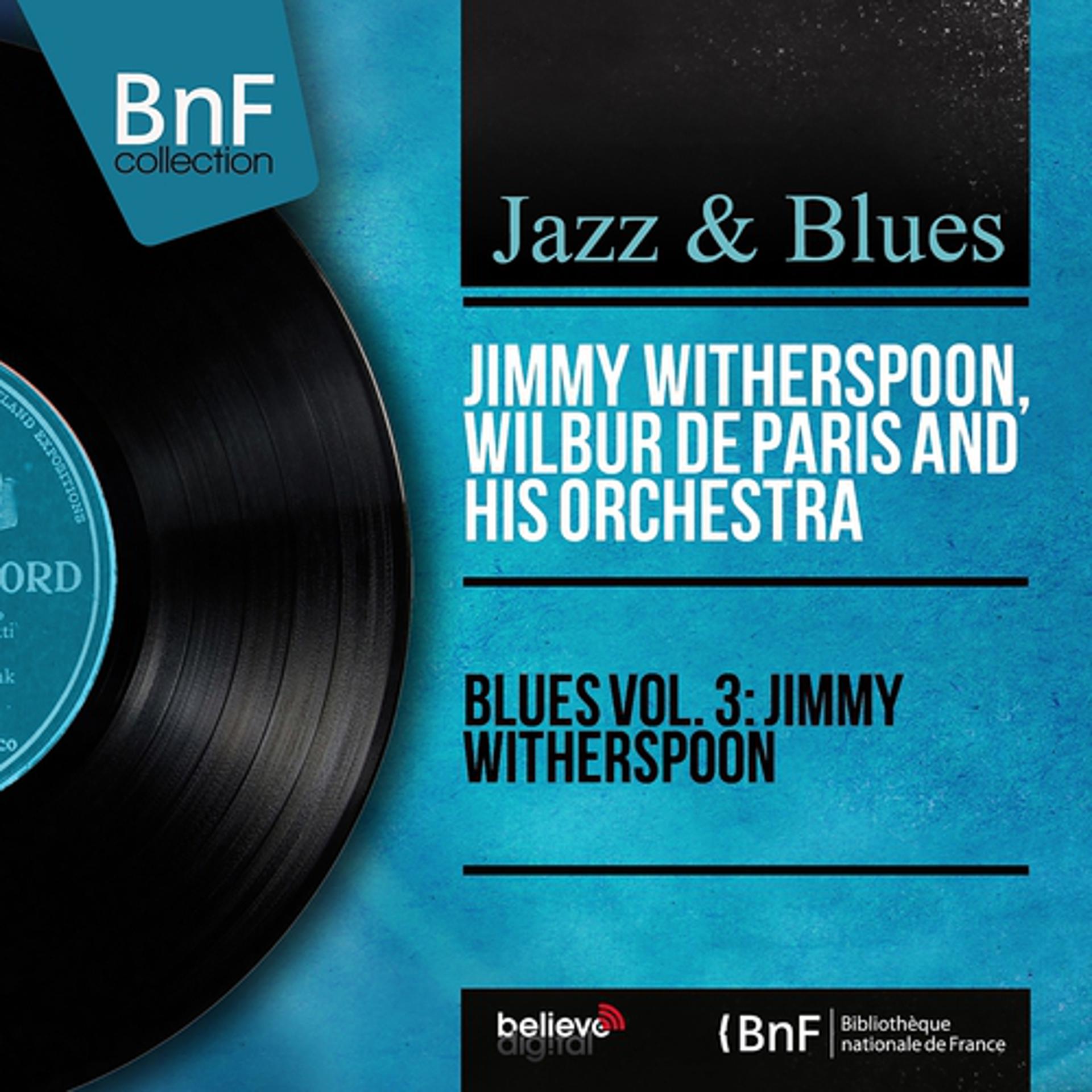Постер альбома Blues Vol. 3: Jimmy Witherspoon (Mono Version)