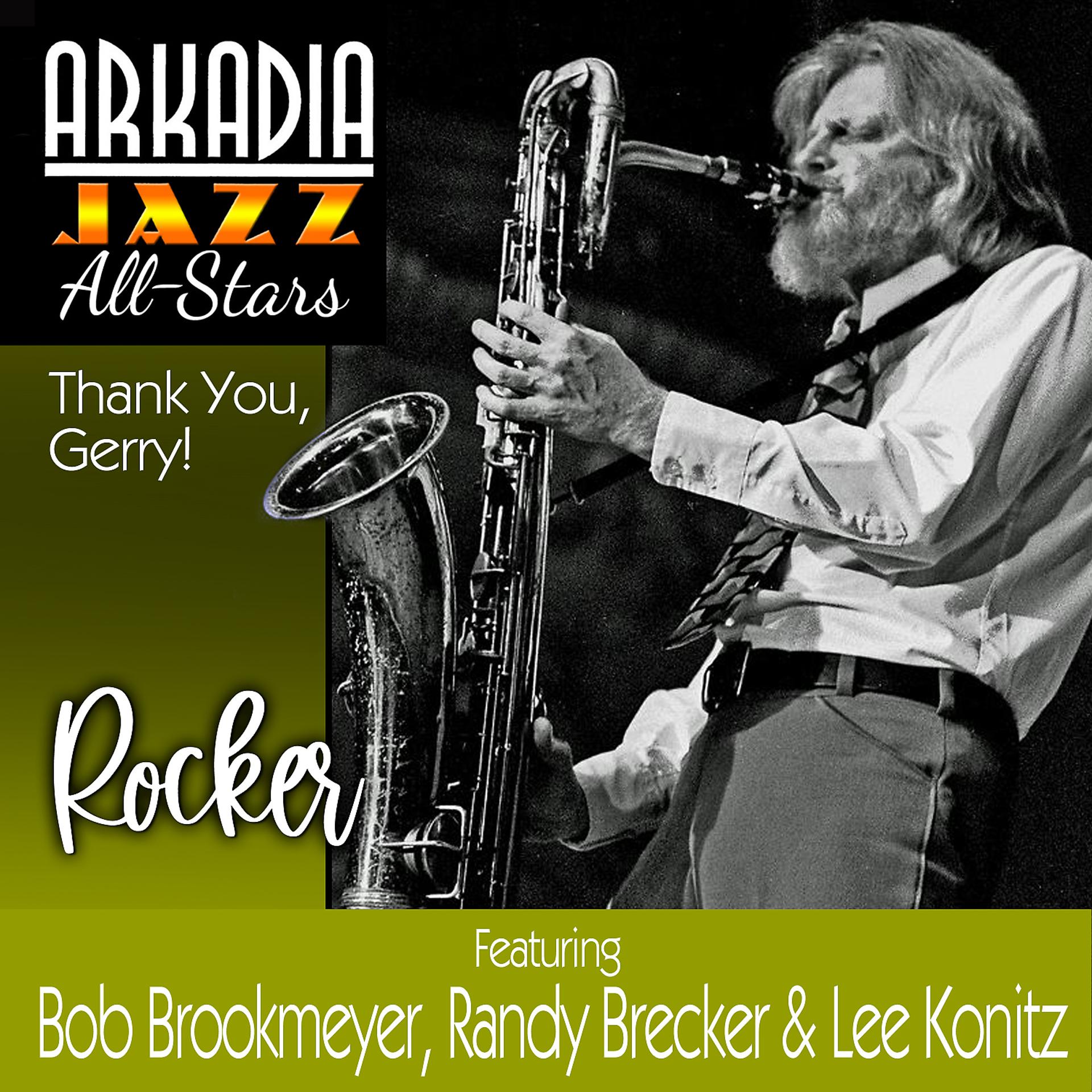 Постер альбома Rocker (Arkadia Jazz All-Stars: Thank You, Gerry!) (feat. Randy Brecker, Ted Rosenthal, Dean Johnson & Ron Vincent)