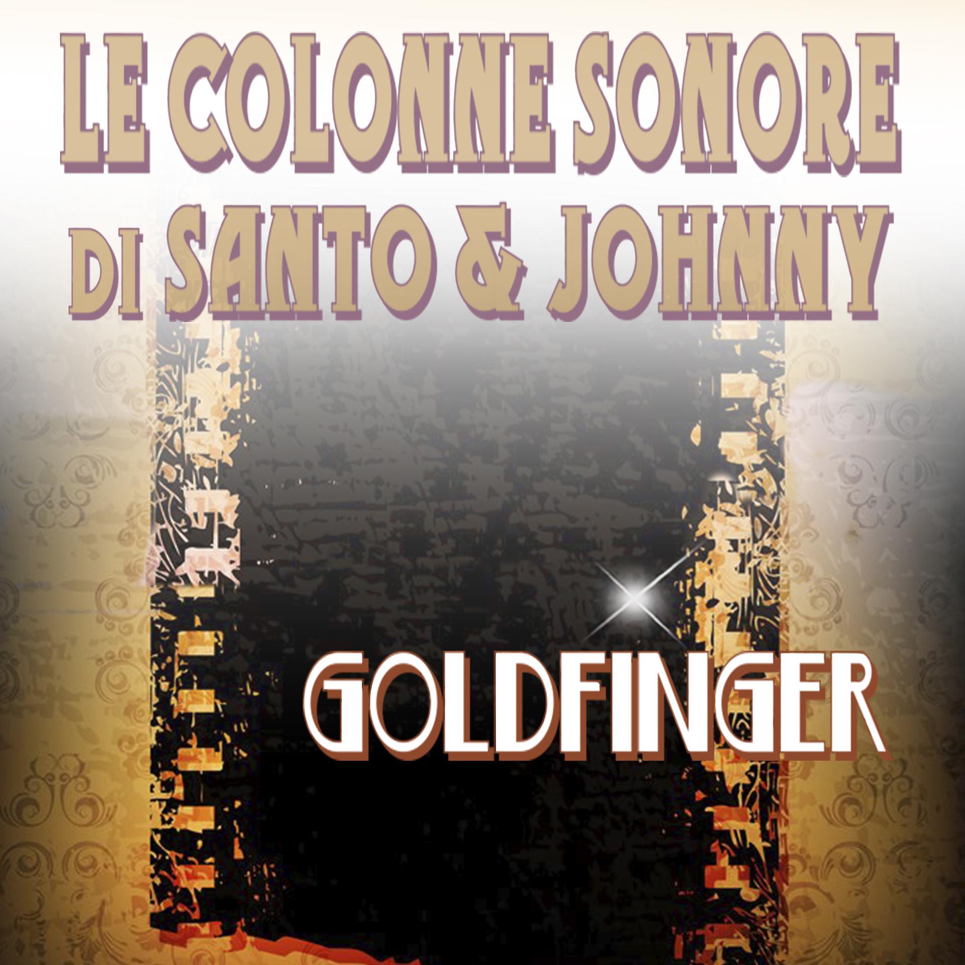 Постер альбома Le colonne sonore di Santo & Johnny: Goldfinger